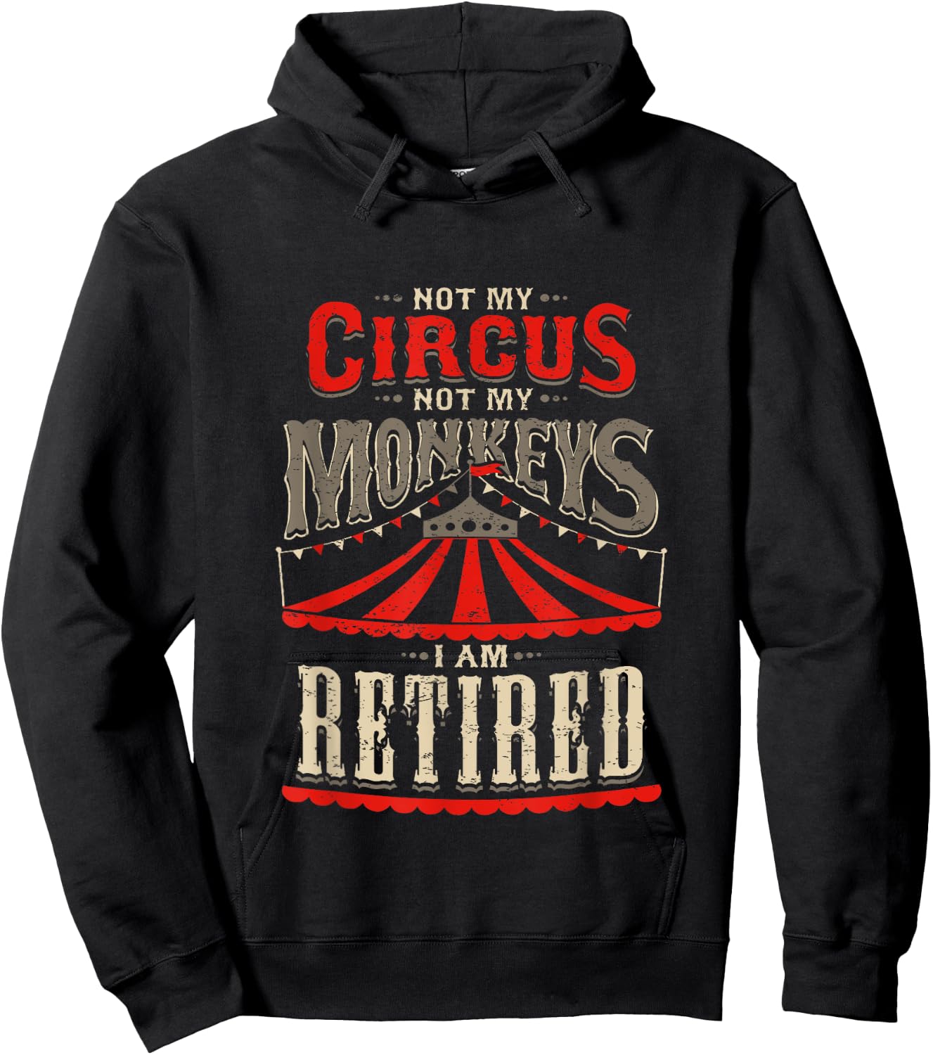 Not My Circus Not My Monkeys I'm Retired Vintage Retirement Hoodie - Hoodie | Black