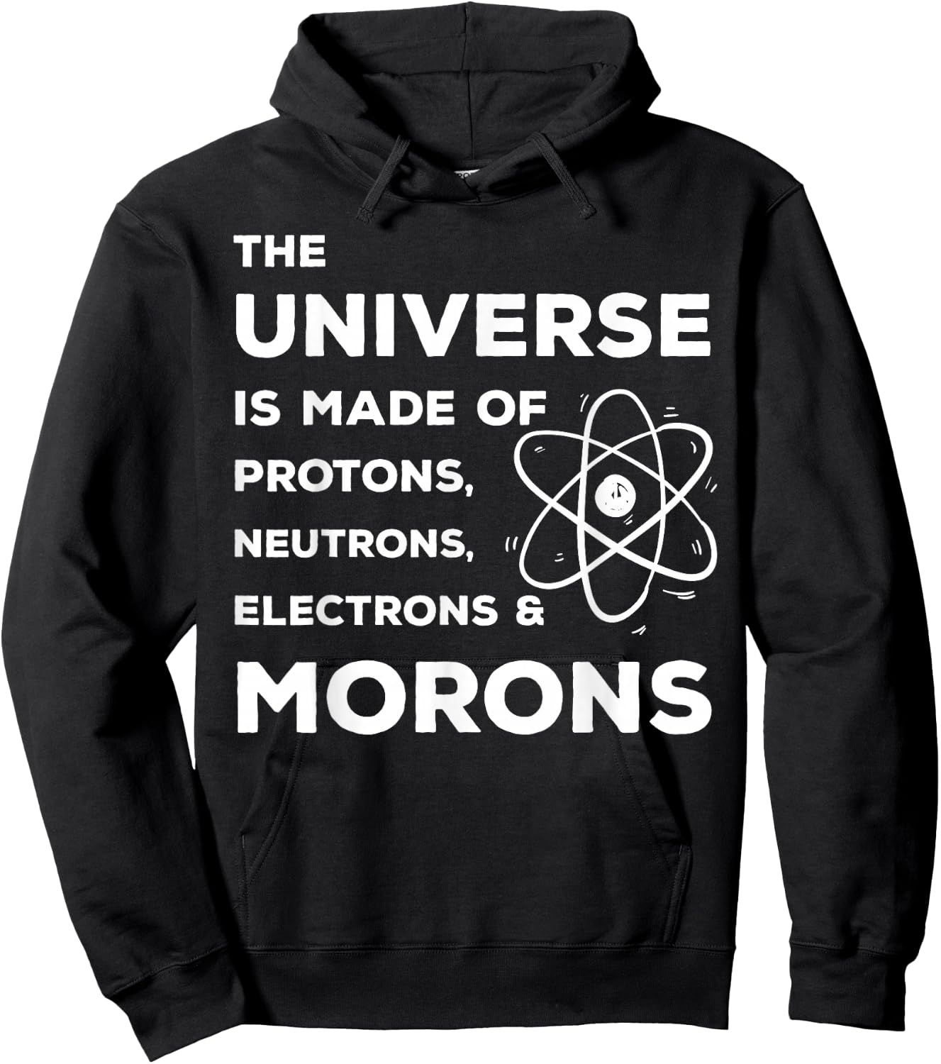 Funny Scientist Universe is Full of Neutrons Morons Hoodie - Hoodie | Black