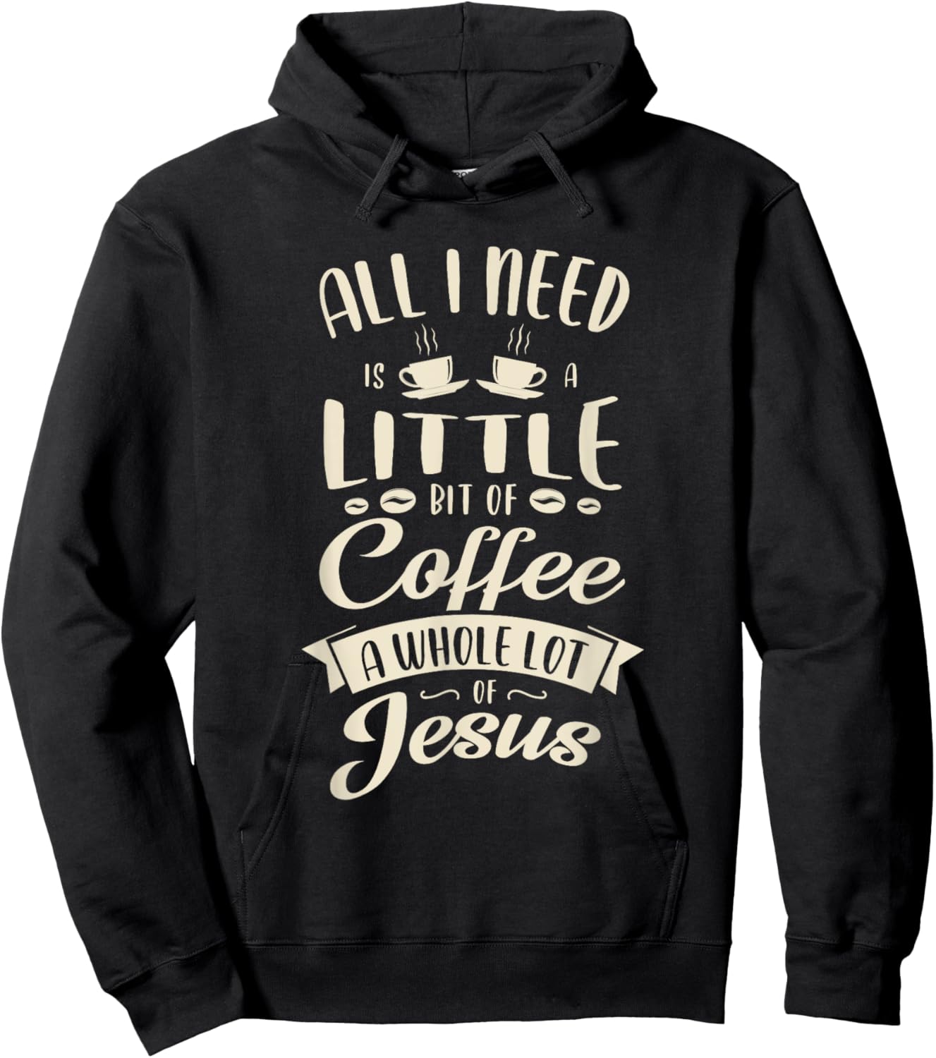 All I need is a little bit of coffee a whole lot of jesus Hoodie - Hoodie | Black