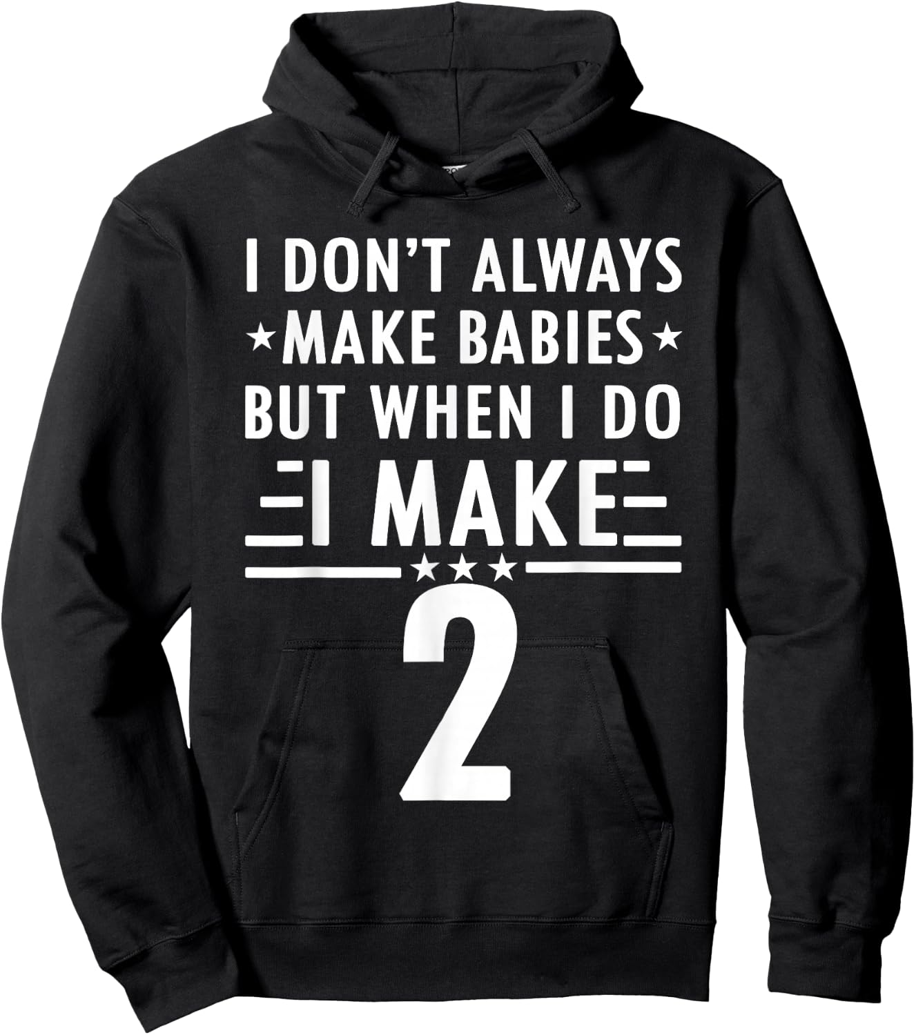 I Don't Always Make Babies But When I Do I Make 2 Hoodie - Hoodie | Black