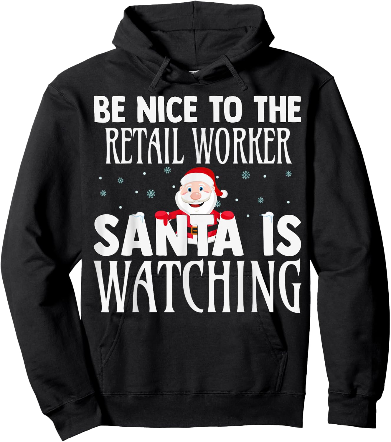 Be Nice To The Retail Worker Santa Is Watching Christmas Hoodie - Hoodie | Black