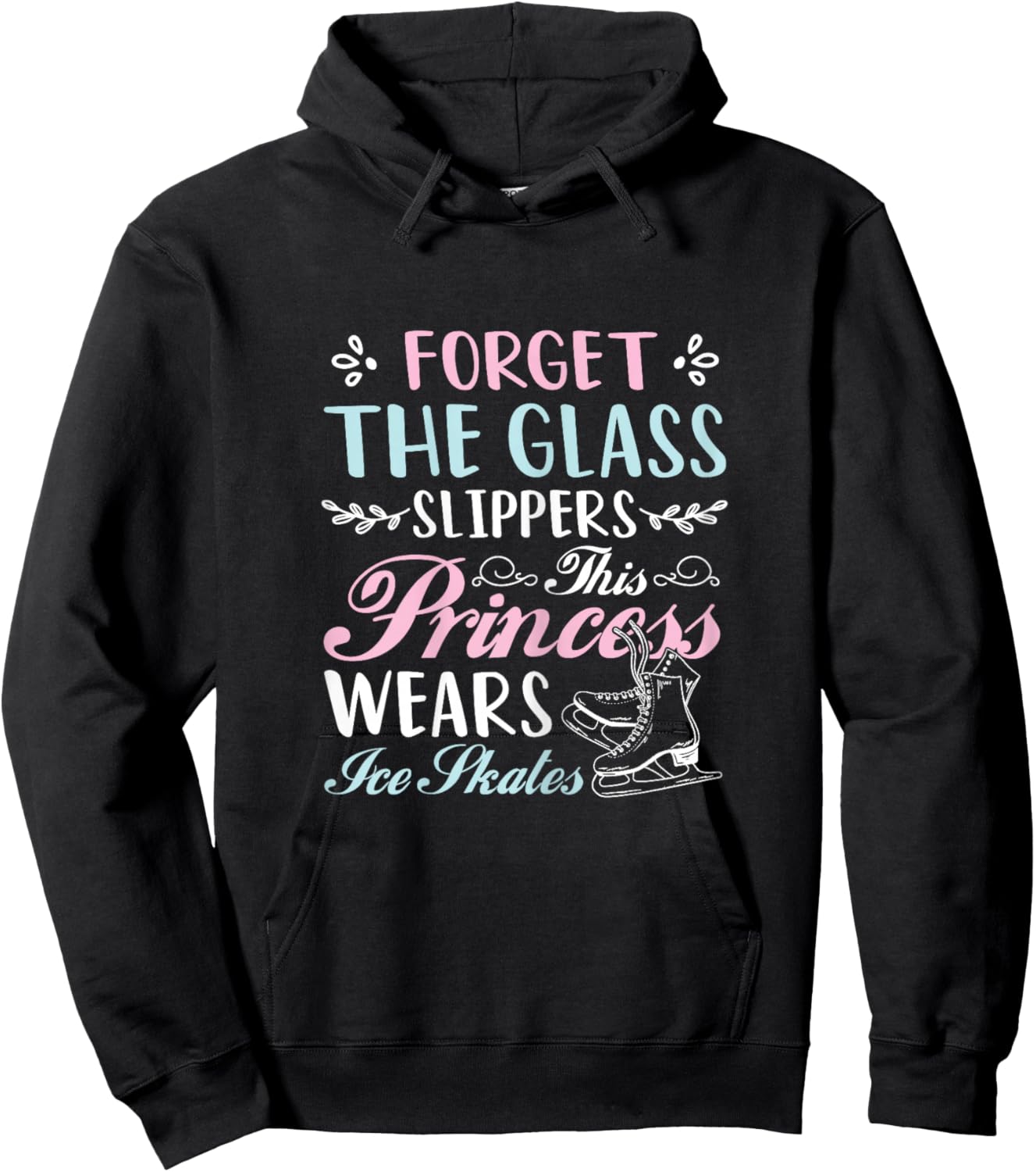 Forget The Glass Slippers This Princess Wears Ice Skates Hoodie - Hoodie | Black