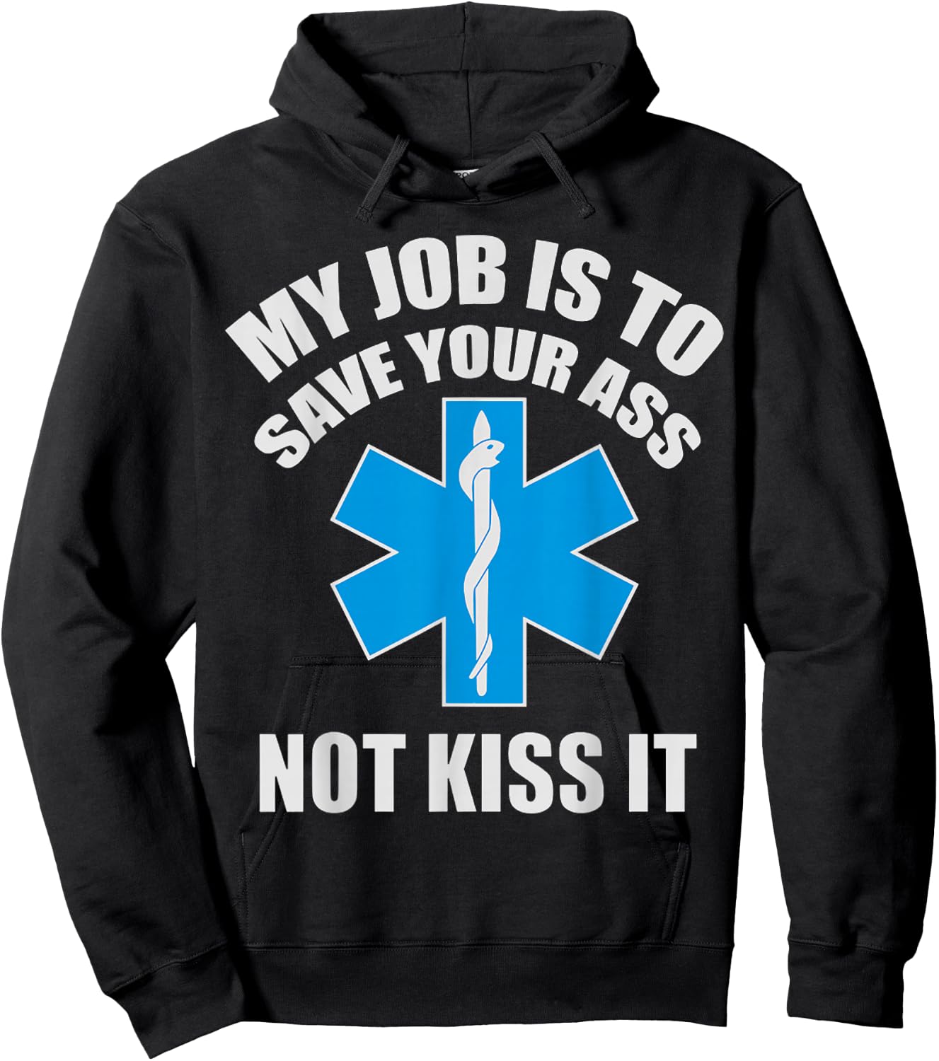 My Job Is To Save Your A-s Not Kiss It Funny EMT Paramedic Hoodie - Hoodie | Black