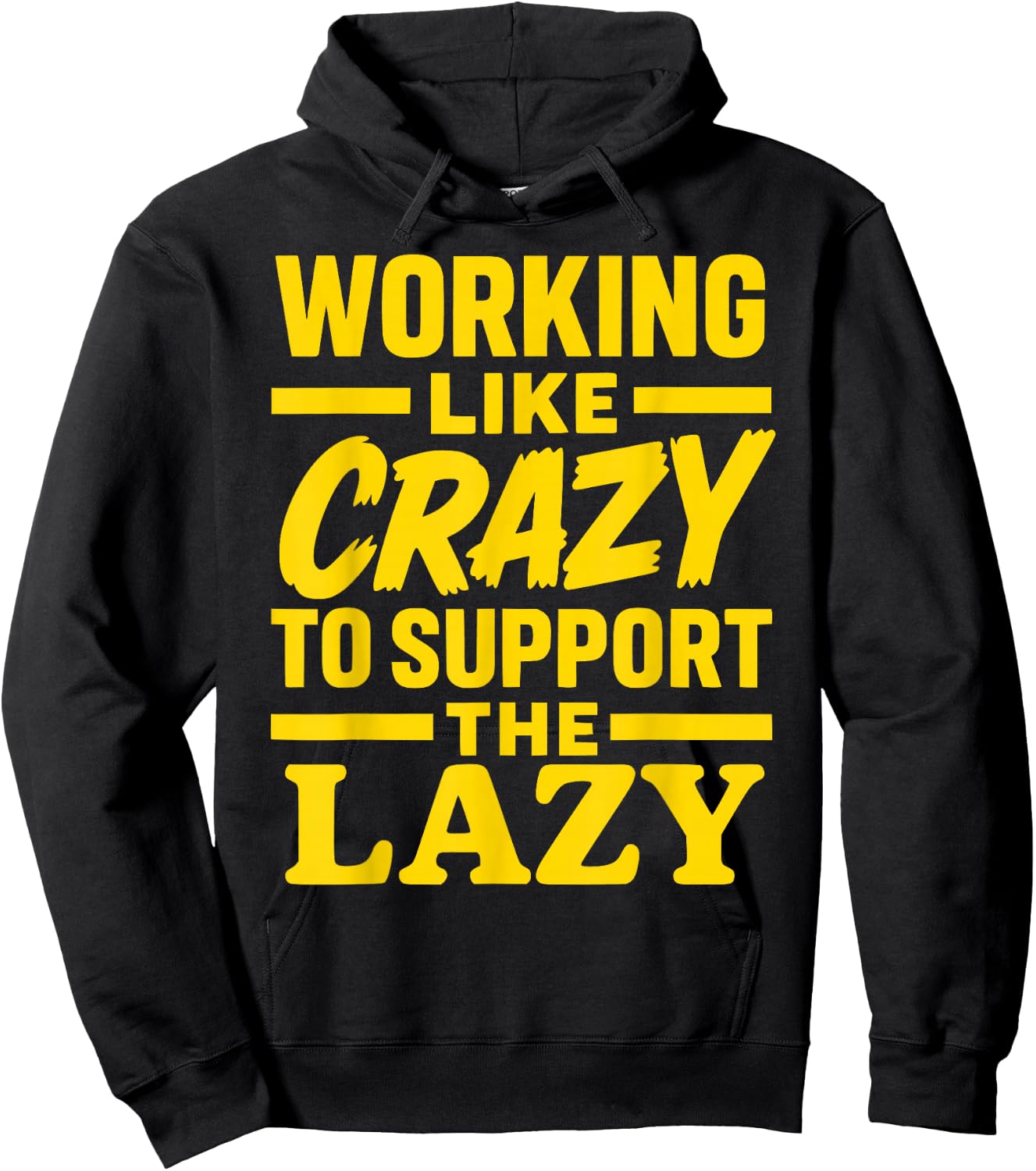 Working Like Crazy to Support the Lazy Funny Hard Worker Hoodie - Hoodie | Black