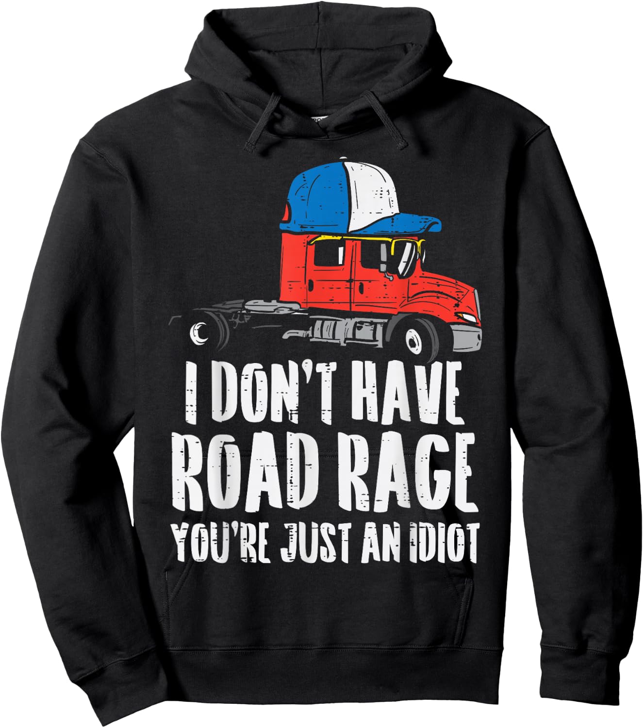 Dont Have Road Rage Idiot Truck Funny Trucker Driver Gift Hoodie - Hoodie | Black