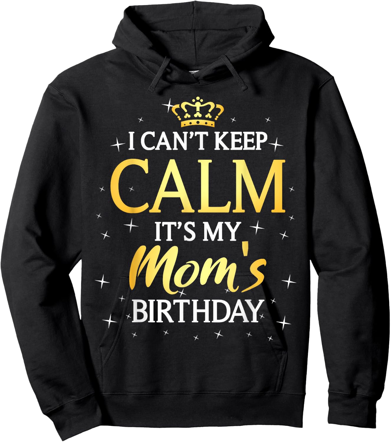 I Can't Keep Calm It's My Mom Birthday Gift Bday Party Hoodie - Hoodie | Black