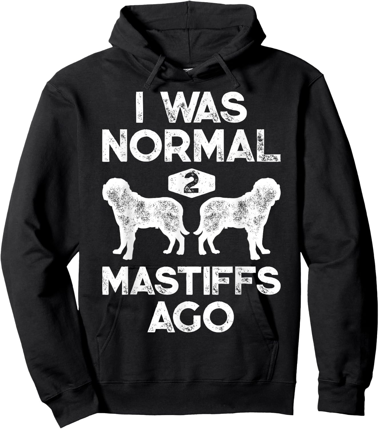 I Was Normal 2 Mastiffs Ago Funny English Mastiff Vintage Hoodie - Hoodie | Black