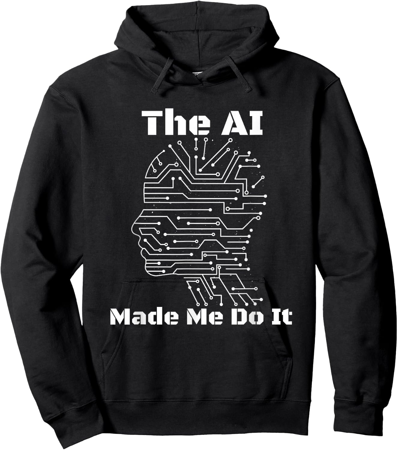 The AI Made Me Do It | Funny Artificial Intelligence Hoodie - Hoodie | Black