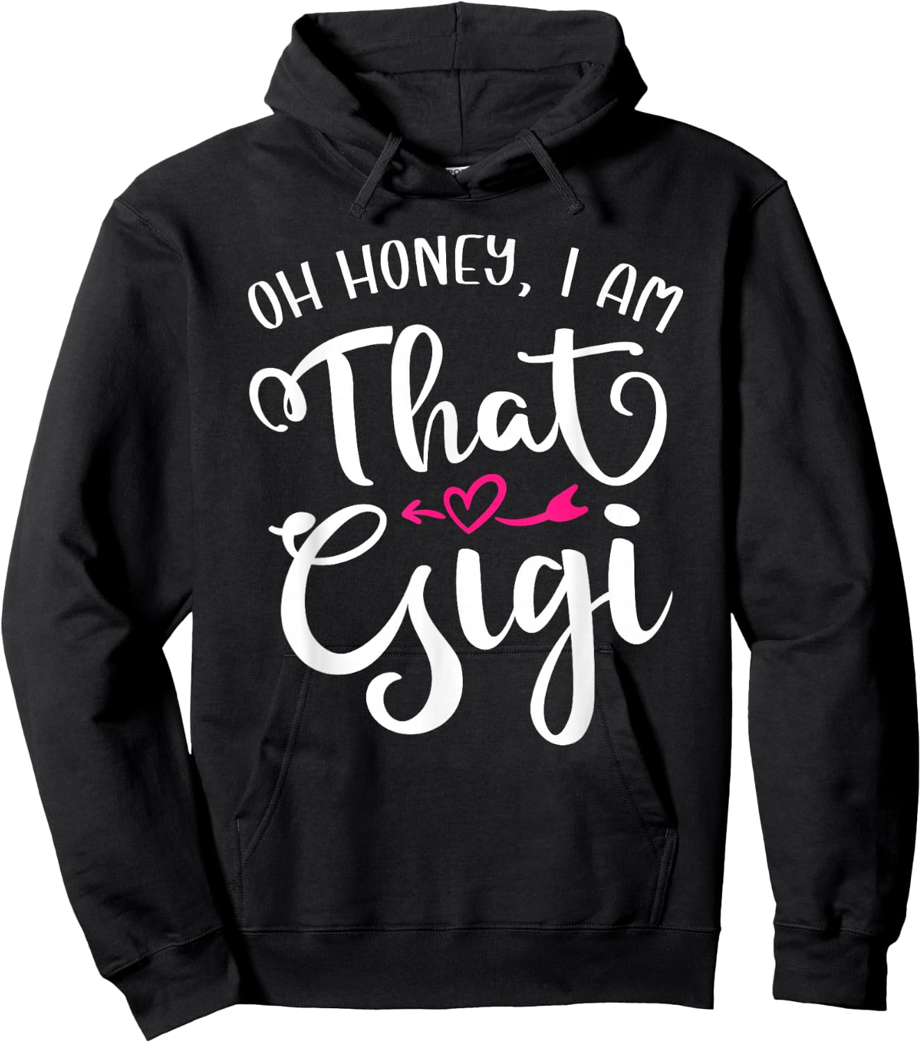 Oh Honey I Am That Gigi Funny For Proud Grandma Mother's Day Hoodie - Hoodie | Black