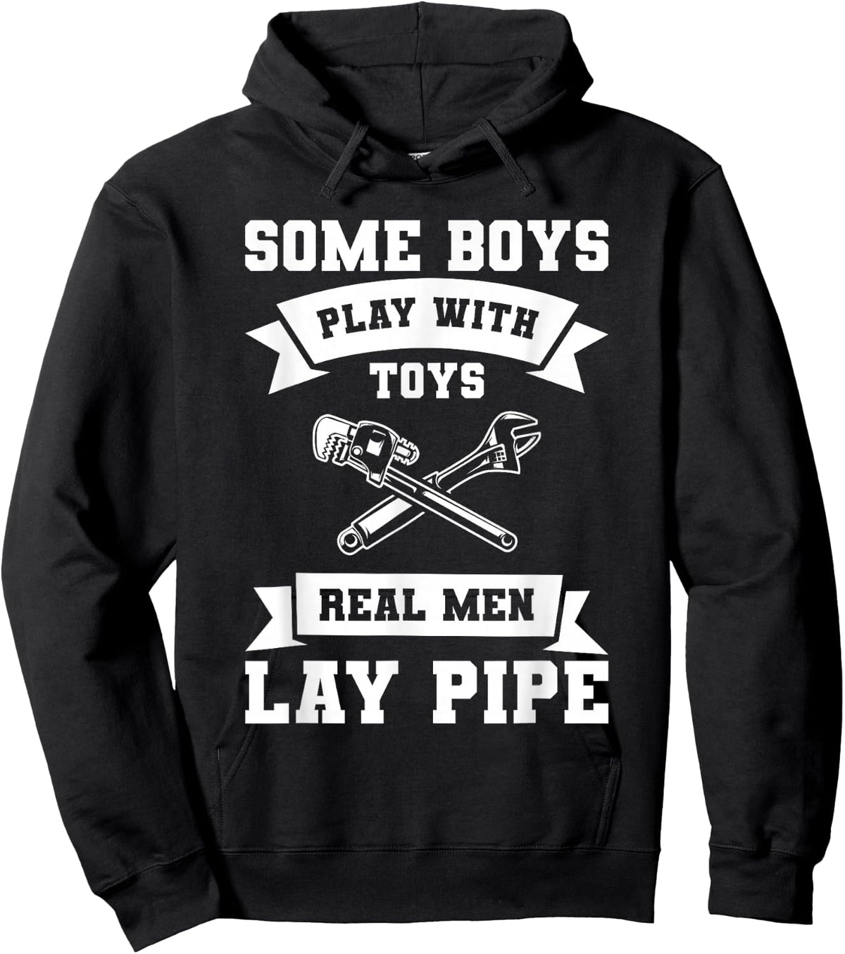 Some Boys Play with Toys Real Men Lay Pipe Plumber Hoodie - Hoodie | Black