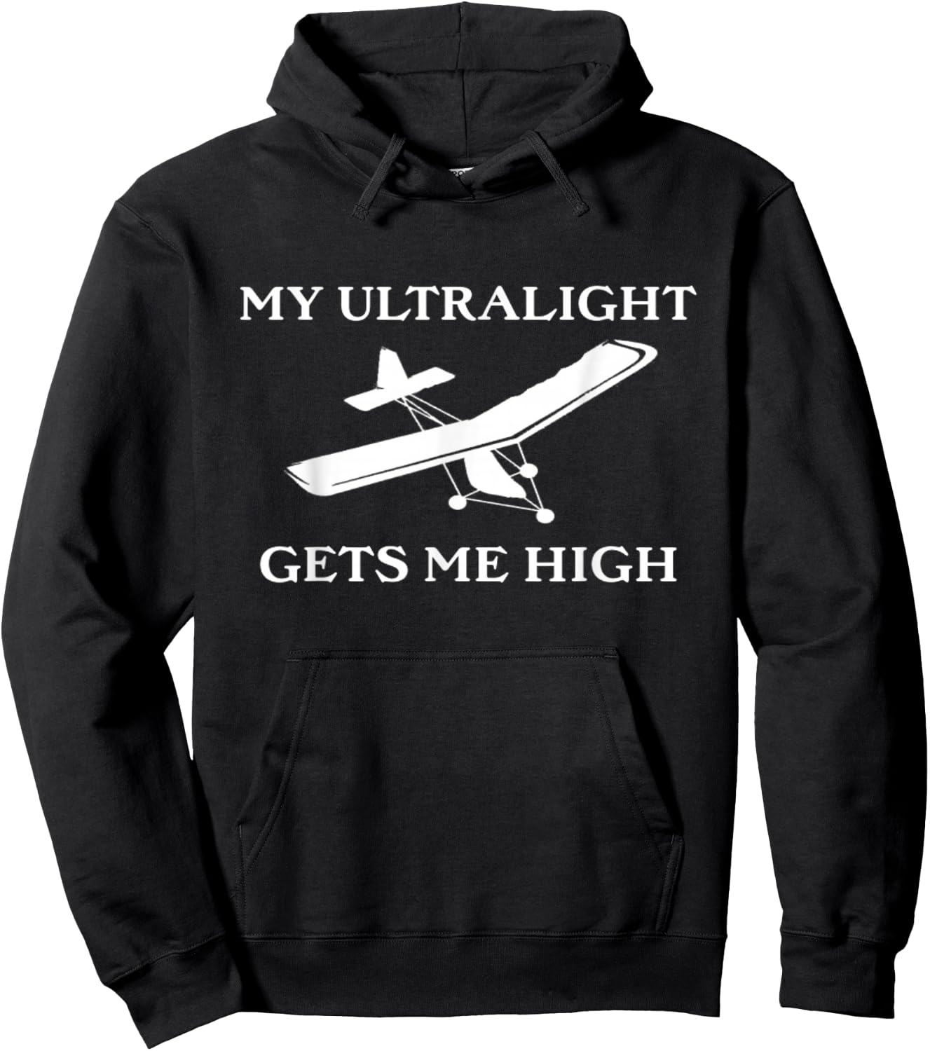 My Ultralight Gets Me High Ultralight Airplane Hoodie - Hoodie | Black