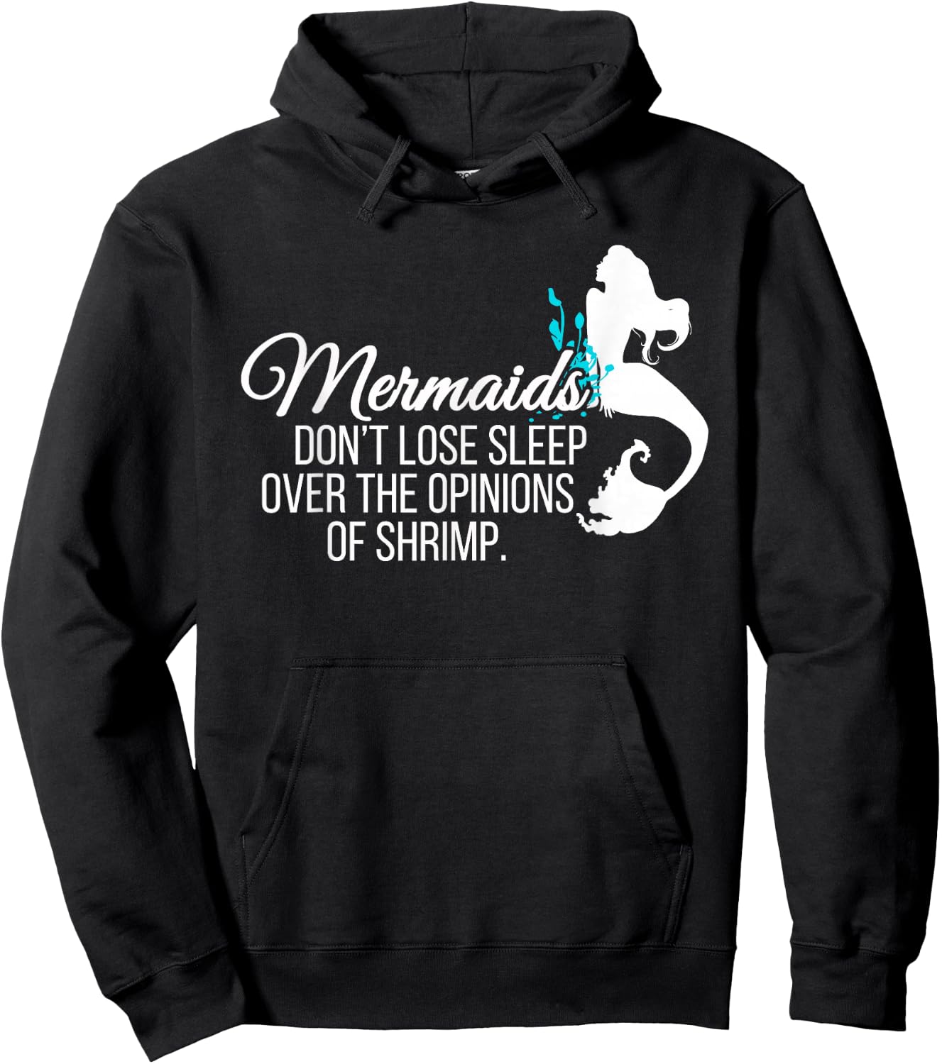 Mermaids Don't Lose Sleep Over Opinions of Shrimp T Shirt Hoodie - Hoodie | Black