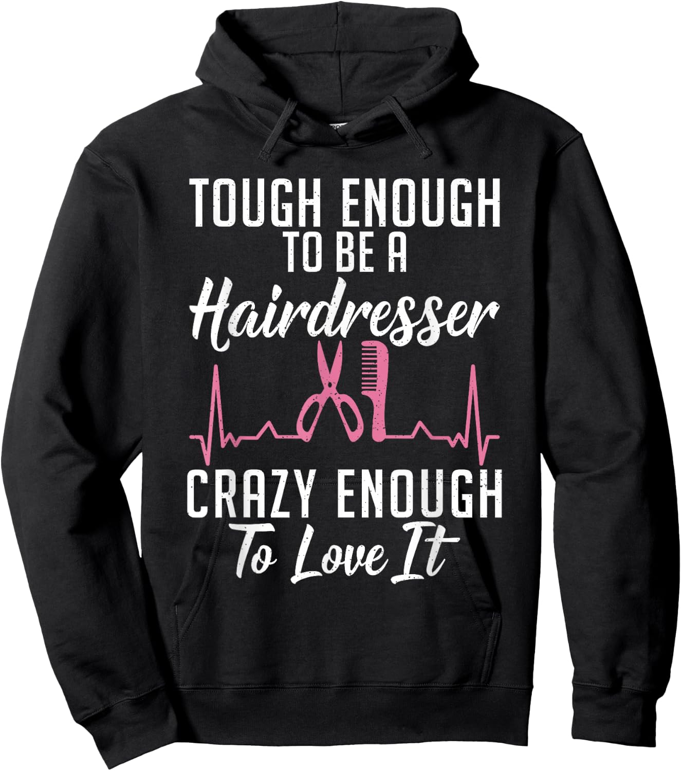 Tough enough to be a Hairdresser crazy enough to love it Hoodie - Hoodie | Black