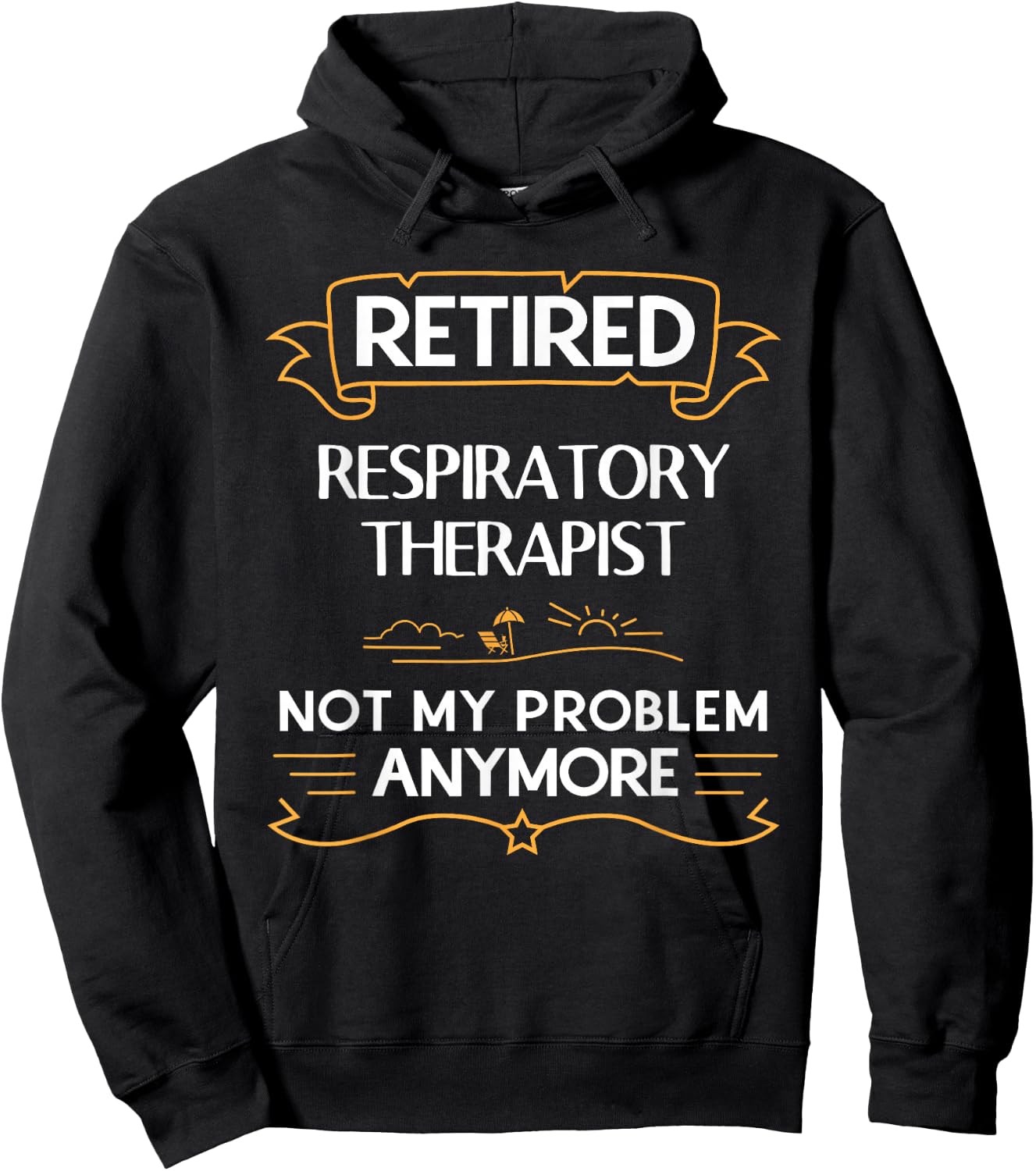 Retired Respiratory Therapist Not My Problem Anymore Hoodie - Hoodie | Black