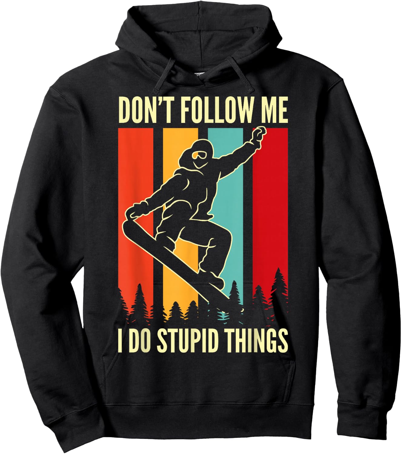 Snowboard Don't Follow Me I Do Stupid Things Winter Sports Hoodie - Hoodie | Black