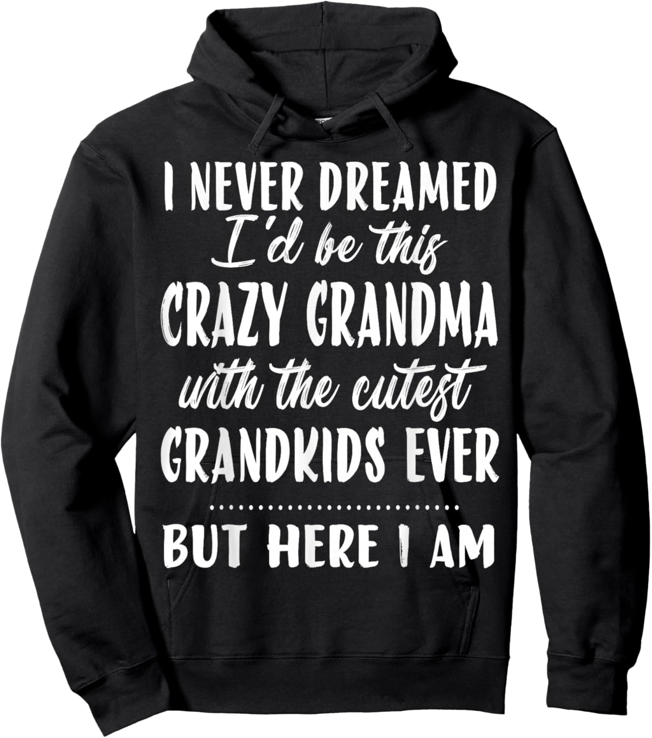 I never dreamed I'd be this crazy grandma funny mother's day Hoodie - Hoodie | Black