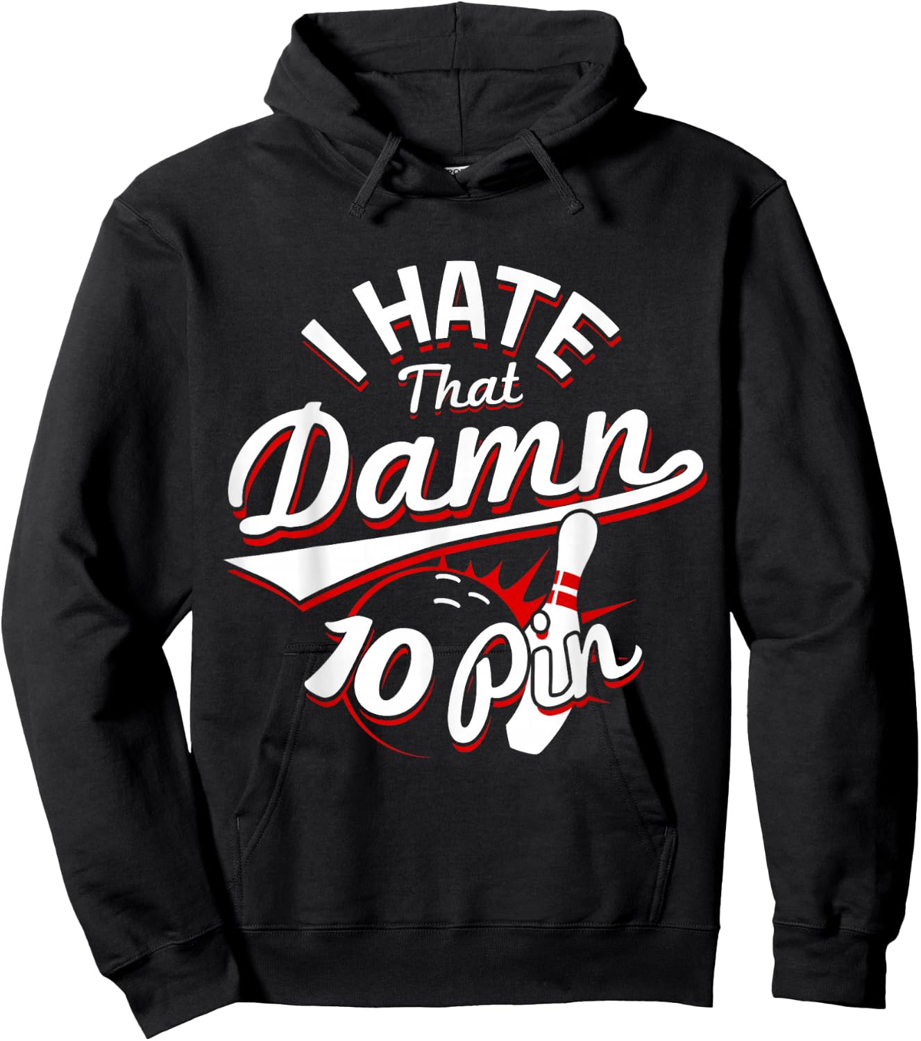 I Hate That Damn Ten Pin 10 Pin Funny Bowling Hoodie - Hoodie | Black
