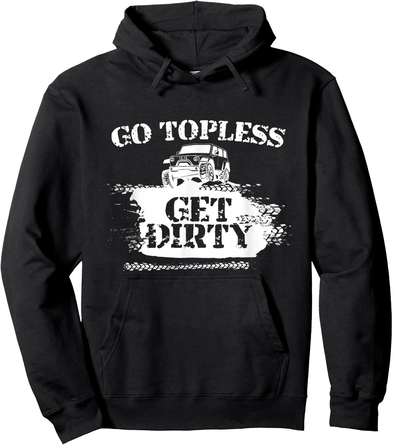 Go Topless Get Dirty Funny Mud SUV Off Road Gift Hoodie - Hoodie | Black