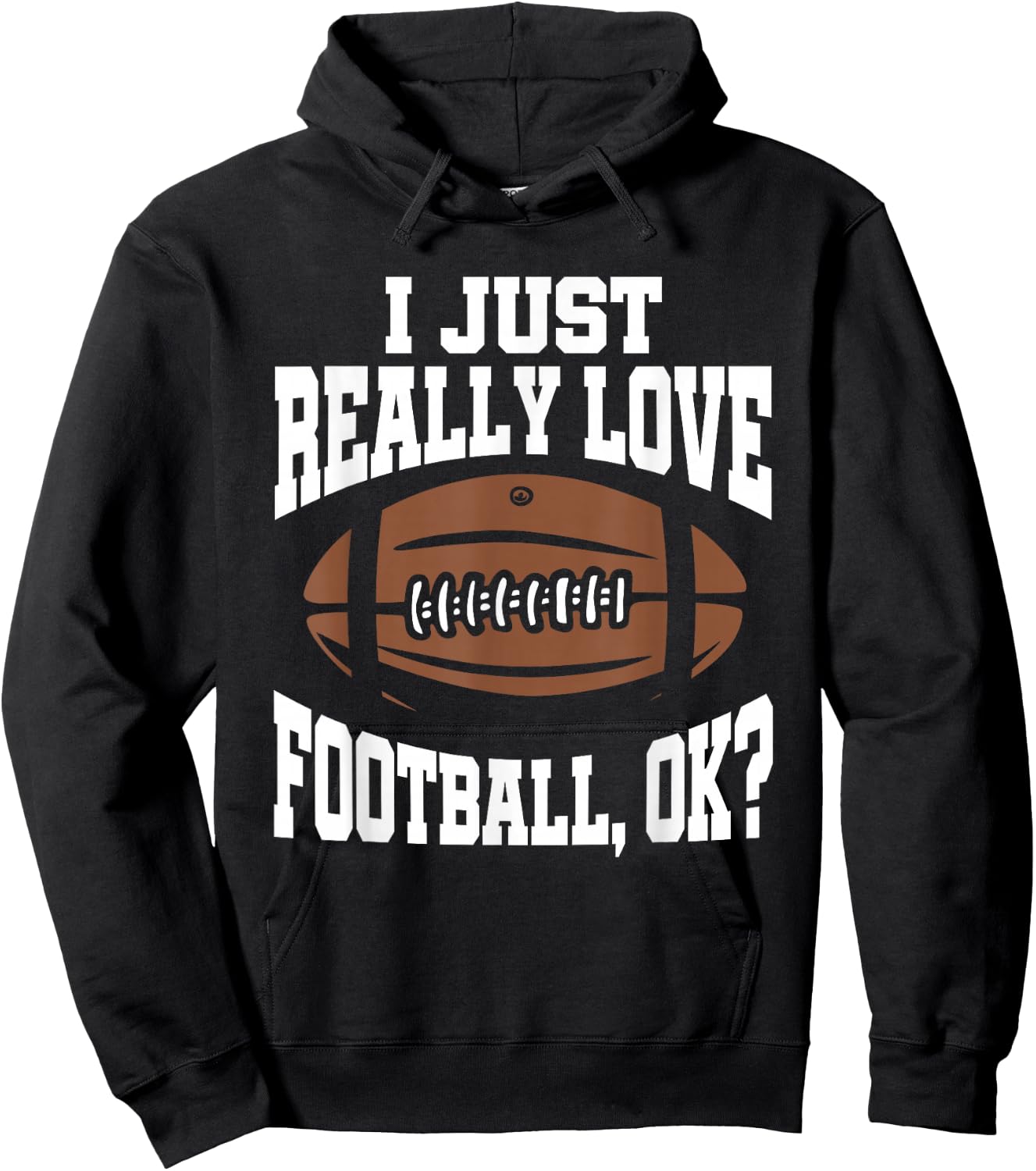 I Just Really Love Football Ok Hoodie - Hoodie | Black
