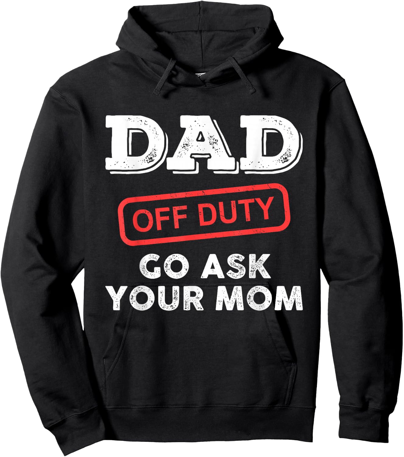 Dad Off Duty Go Ask Your Mom Funny Dad Father Father's Day Hoodie - Hoodie | Black