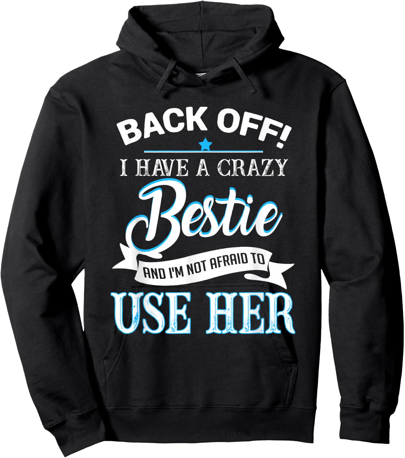 Back off i have a crazy bestie Hoodie - Hoodie | Black
