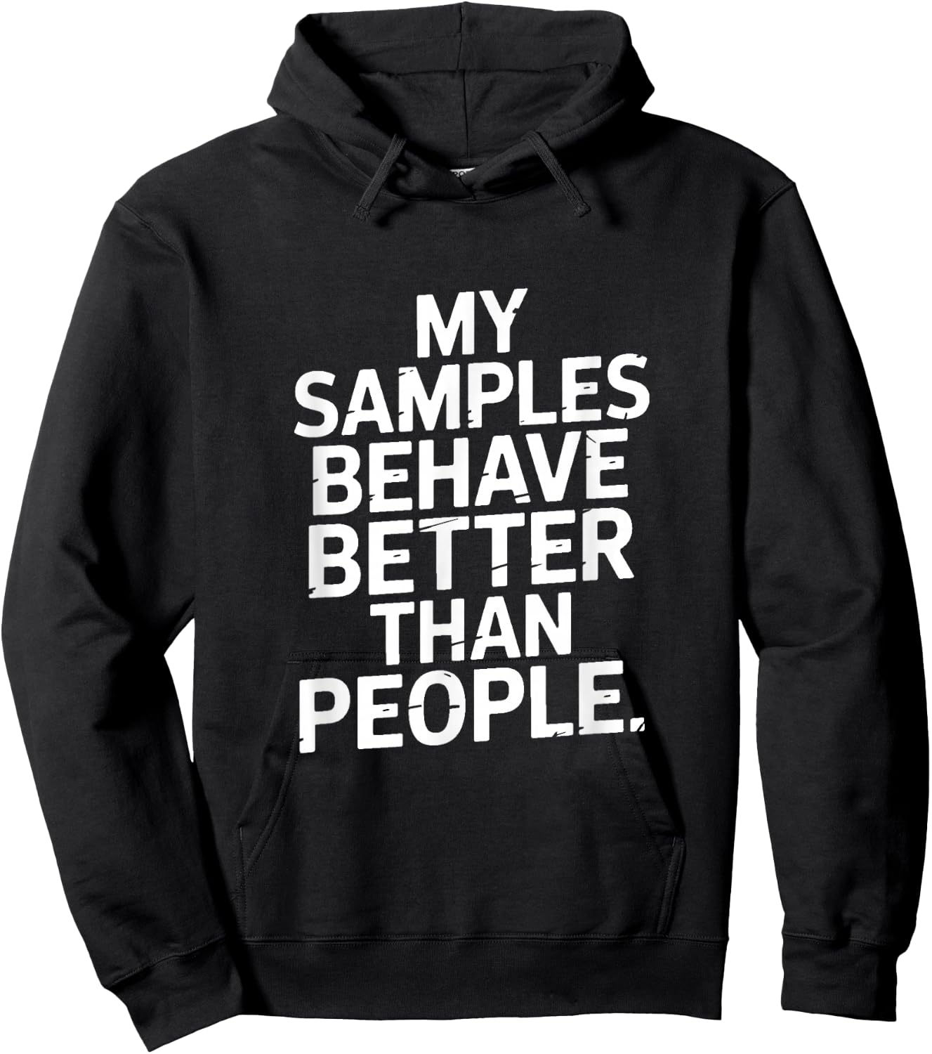 My Samples Behave Better Than People Lab Humor Hoodie - Hoodie | Black