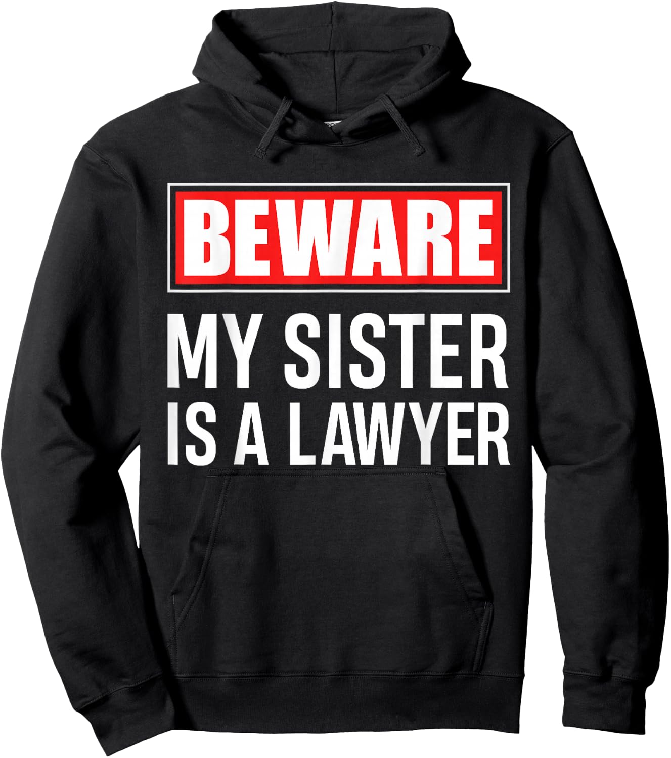 Beware My Sister Is A Lawyer - Funny Attorney Sibling Gift Hoodie - Hoodie | Black