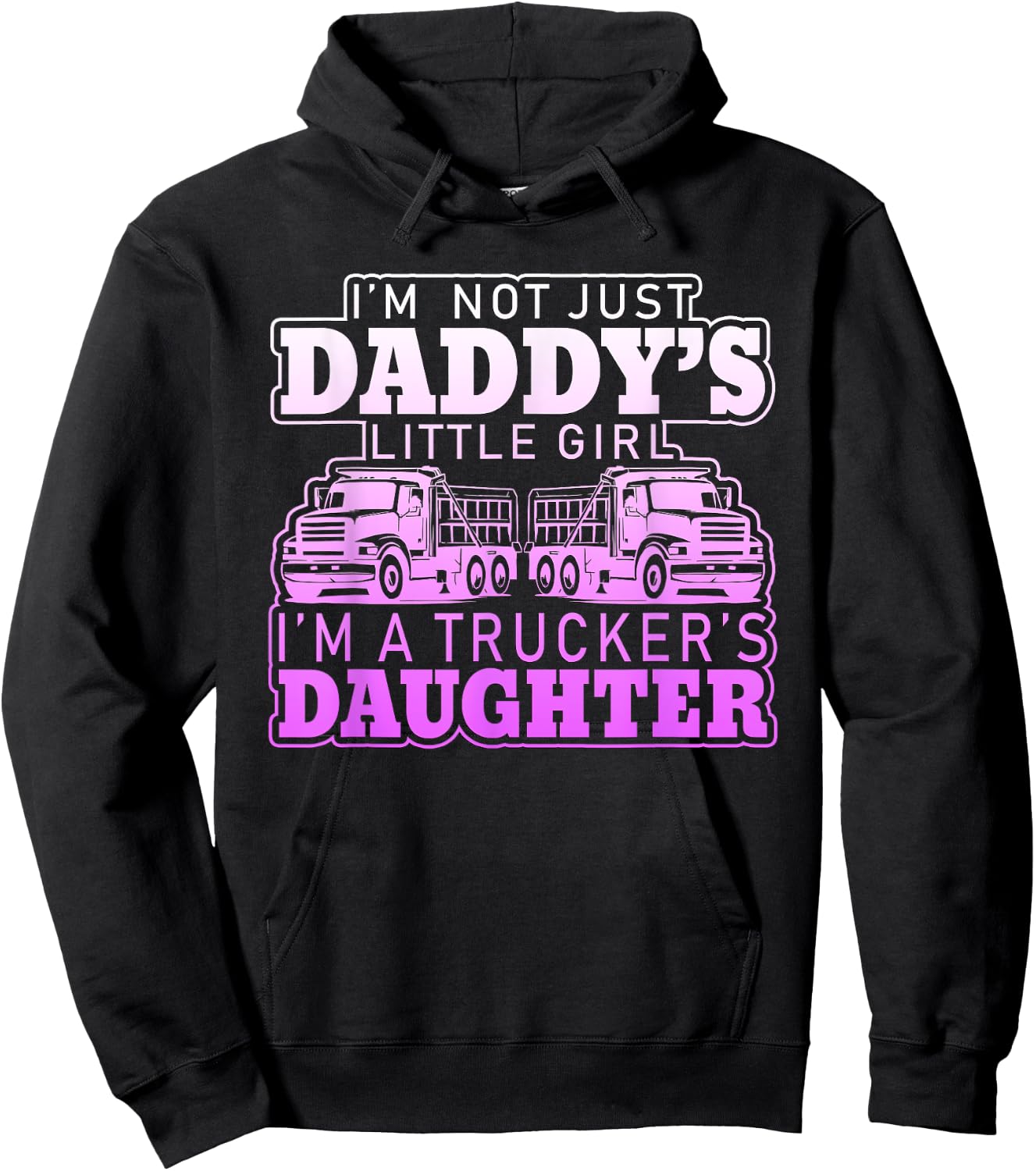 I'm Not Just Daddy's Little Girl I'm A Trucker's Daughter Hoodie - Hoodie | Black