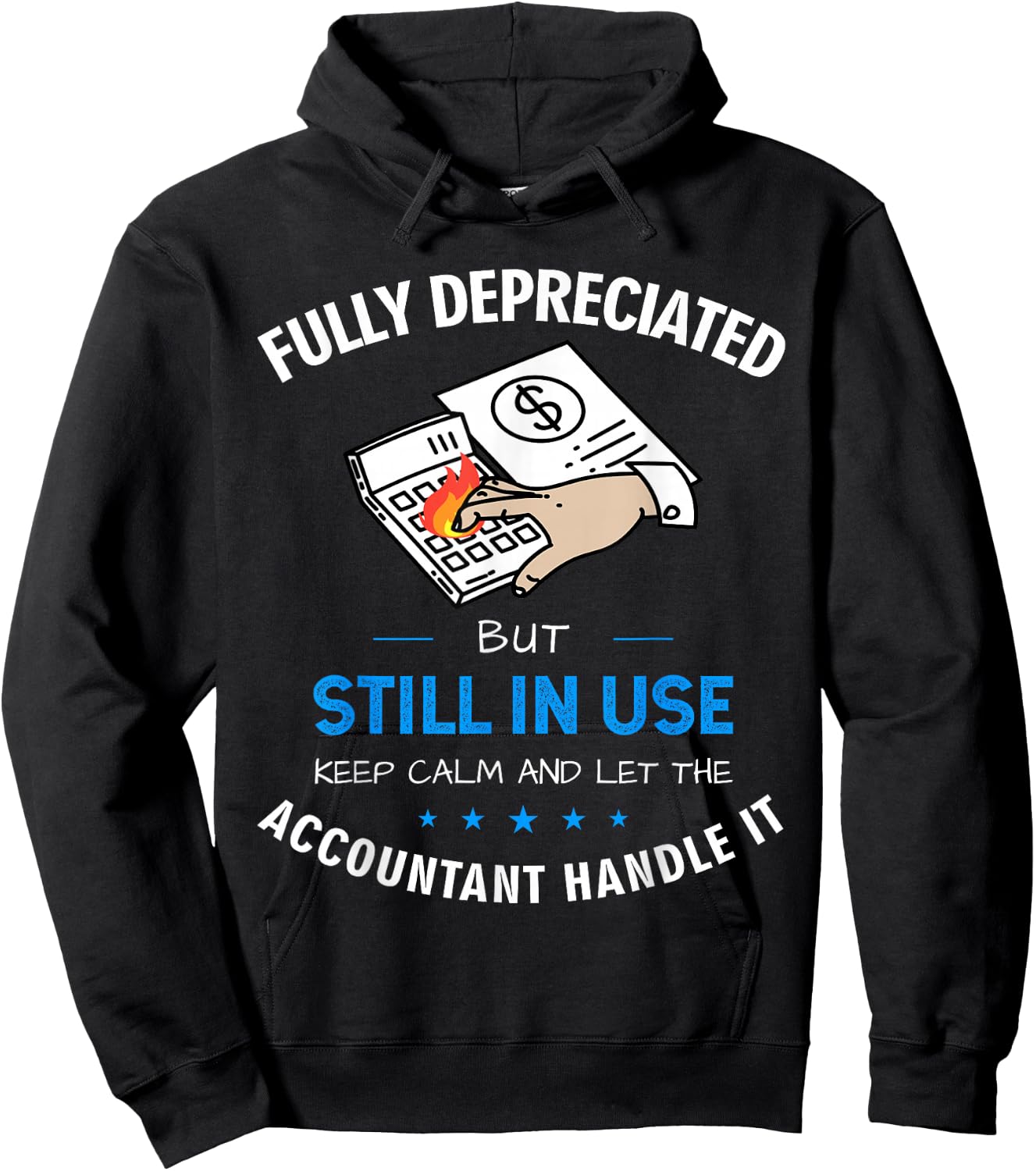 Fully Depreciated But Still In Use Funny Accounting Quote Hoodie - Hoodie | Black