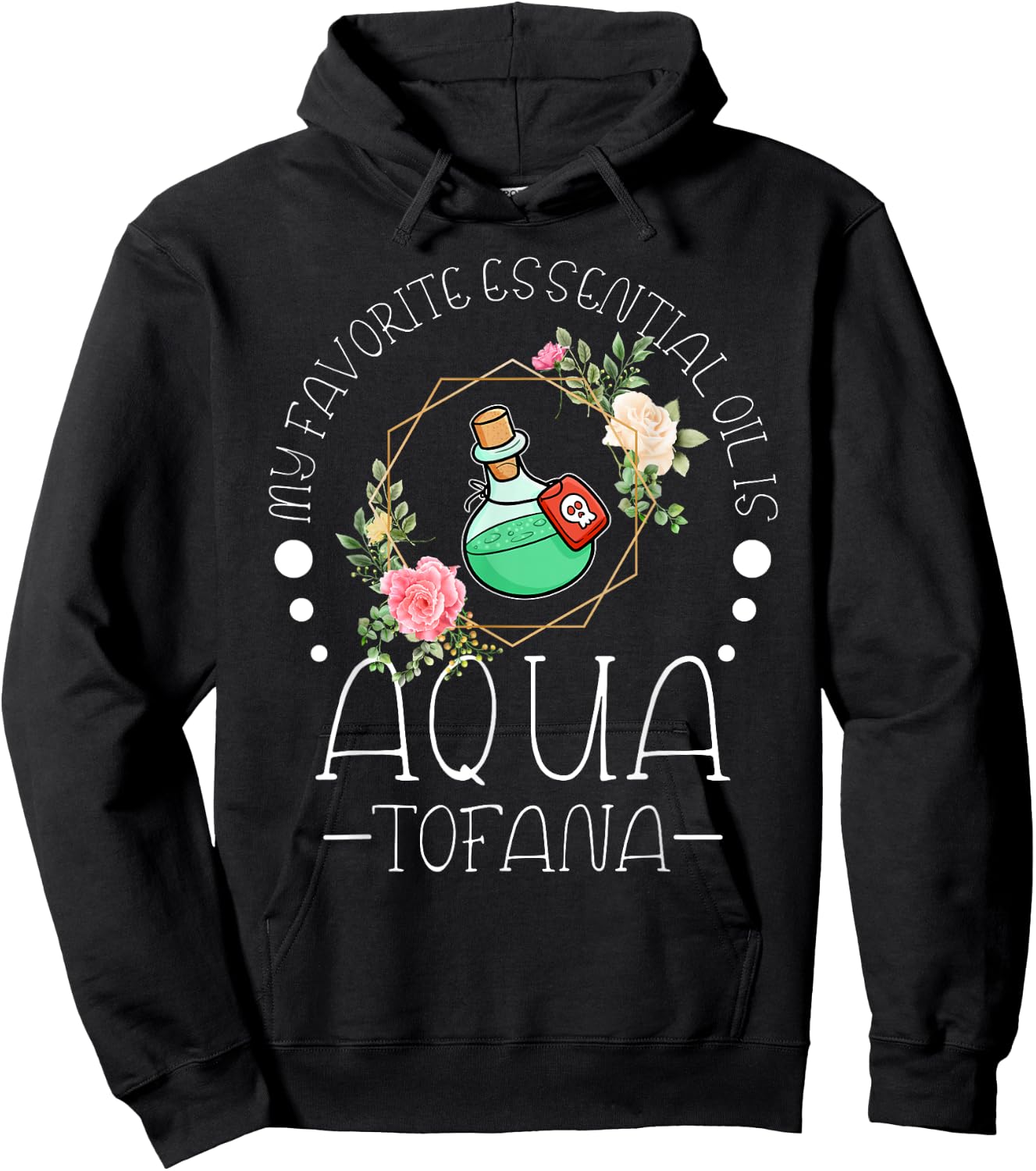 My Favorite Essential Oil is Aqua Tofana Essential Oil Fan Hoodie - Hoodie | Black