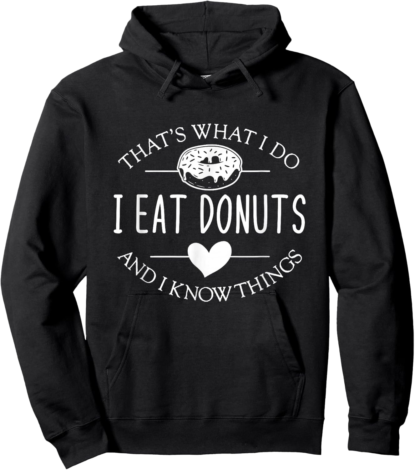 Funny That's What I Do I Eat Donuts And Know Things Hoodie - Hoodie | Black