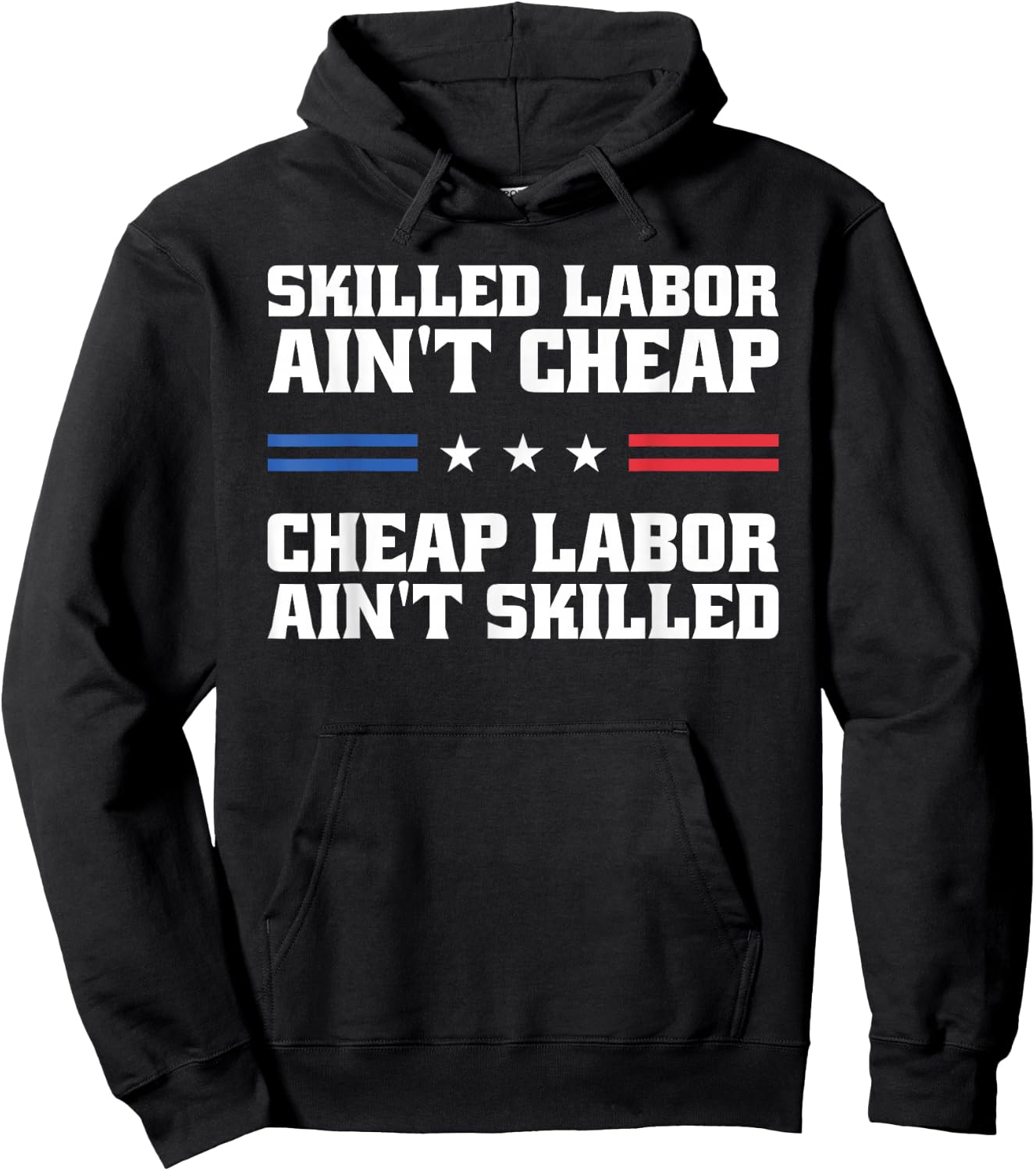 Skilled Labor Ain't Cheap Labor Ain't Skilled Labor Union Hoodie - Hoodie | Black