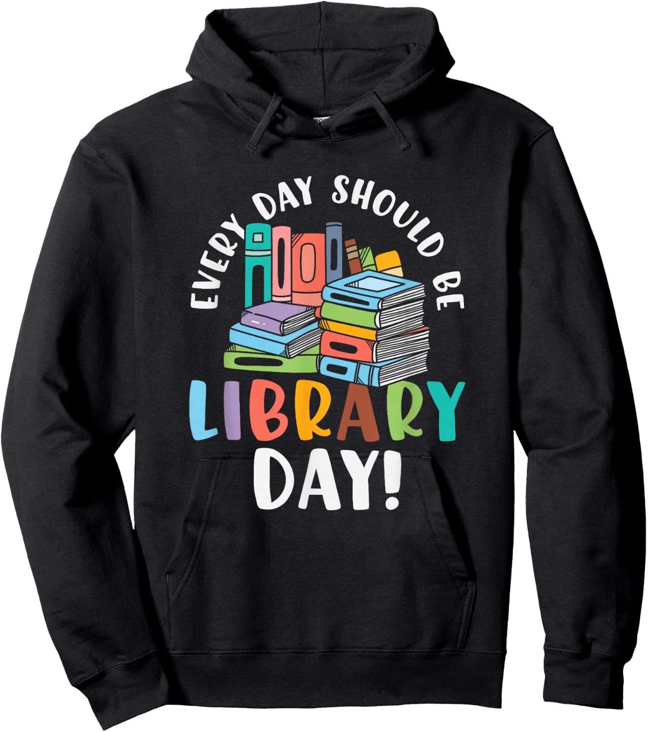 Everyday should be library day Gifts for a Librarian Fan Hoodie - Hoodie | Black
