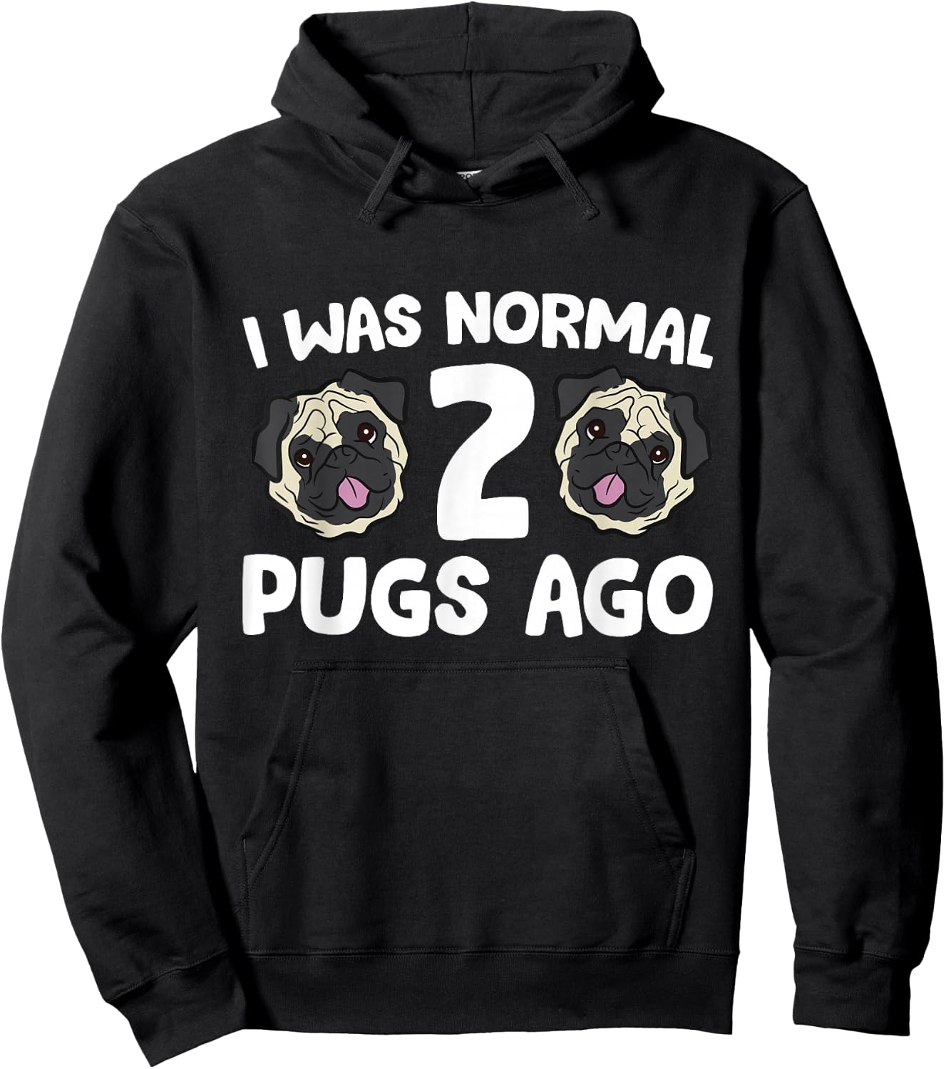 Pug Owner I Was Normal 2 Pugs Ago Hoodie - Hoodie | Black