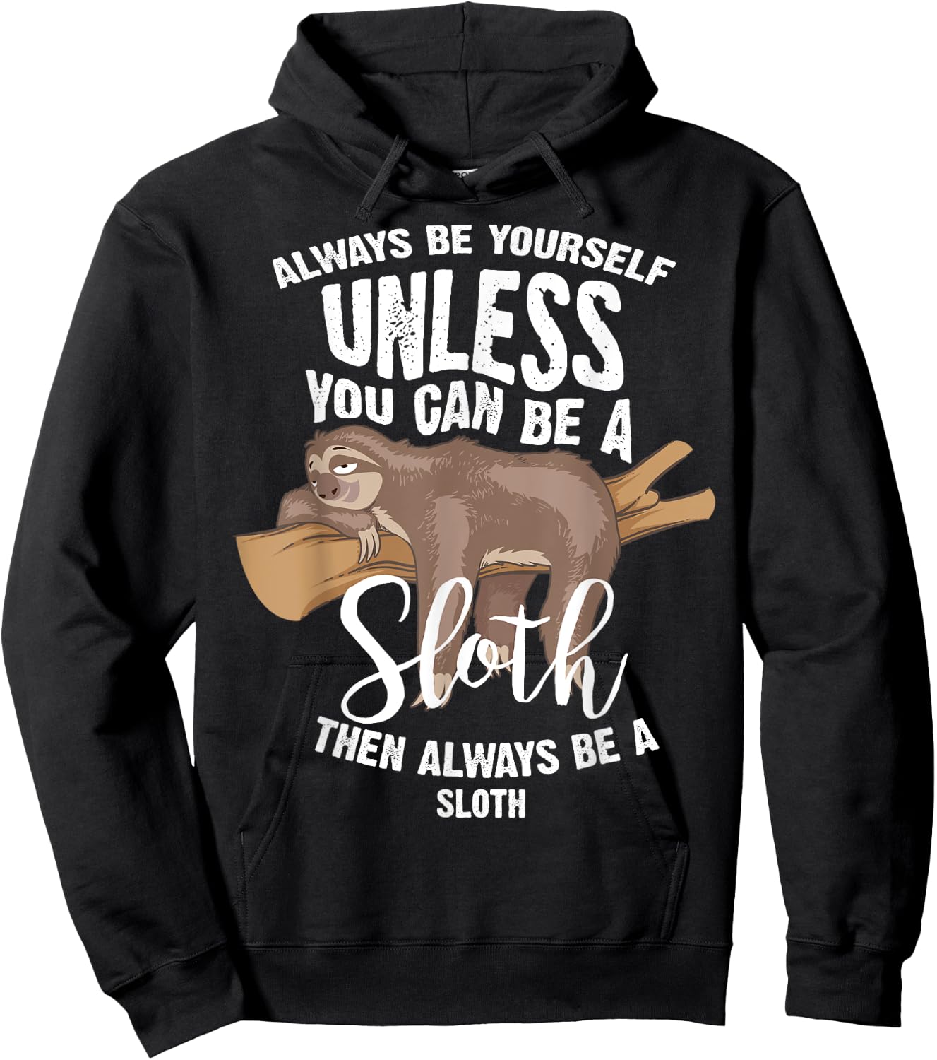 Cute Always Be Yourself Unless You Can Be A Sloth Gift Hoodie - Hoodie | Black