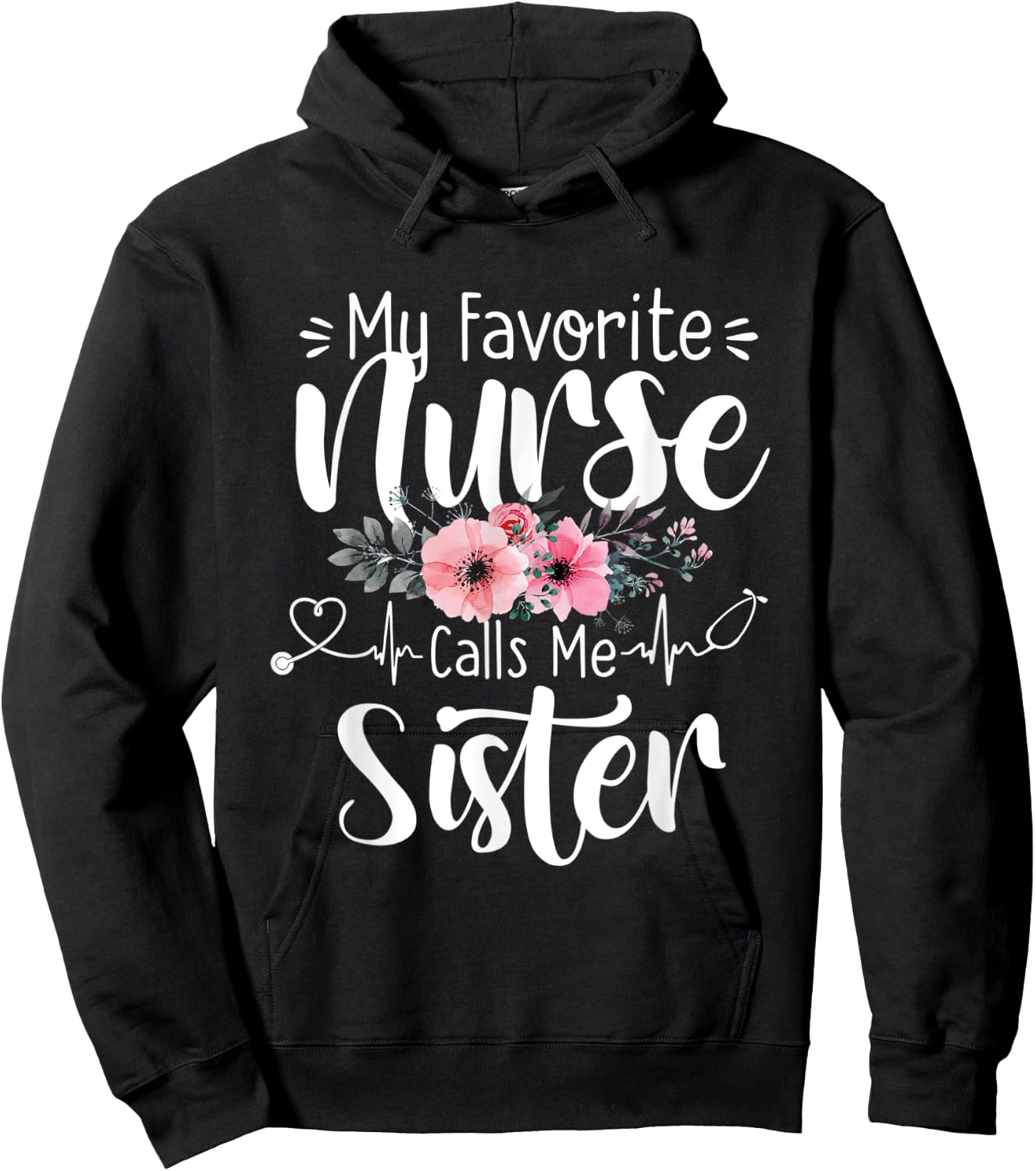 My Favorite Nurse Calls Me Sister Mothers Day Women Girls Hoodie - Hoodie | Black
