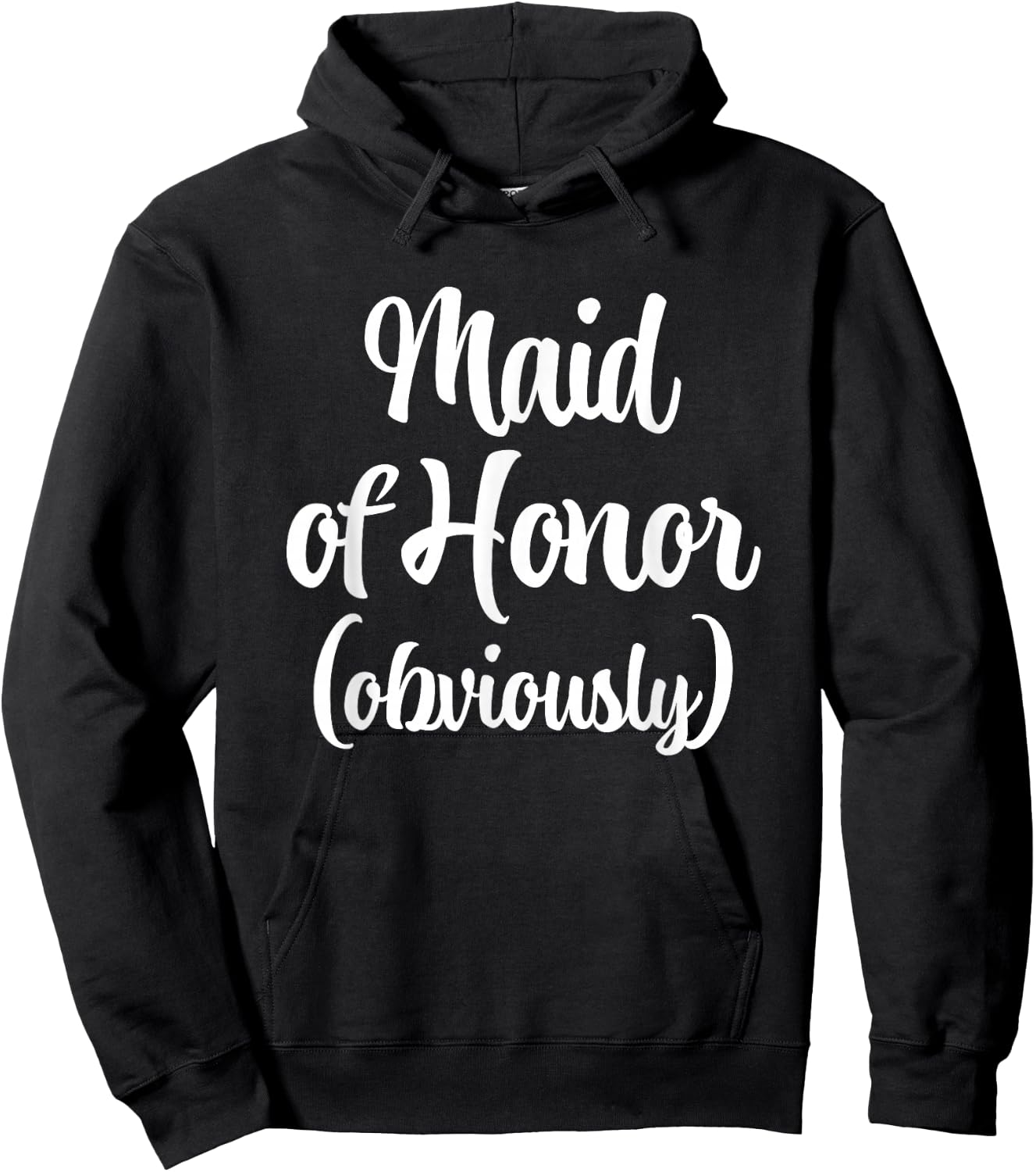Maid Of Honor (Obviously) -Funny Bride Wedding Maid Of Honor Hoodie - Hoodie | Black