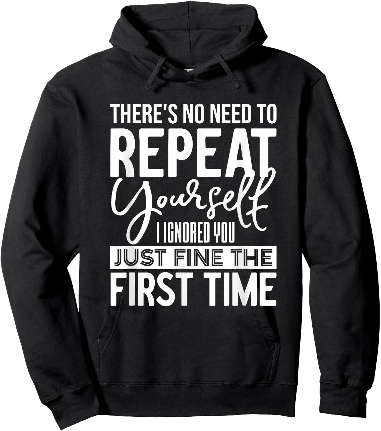 Unique Sarcasm Apparel and Home Decor Outlet Funny There's No Need To Repeat Yourself Sarcastic Humor Hoodie - Hoodie | Black