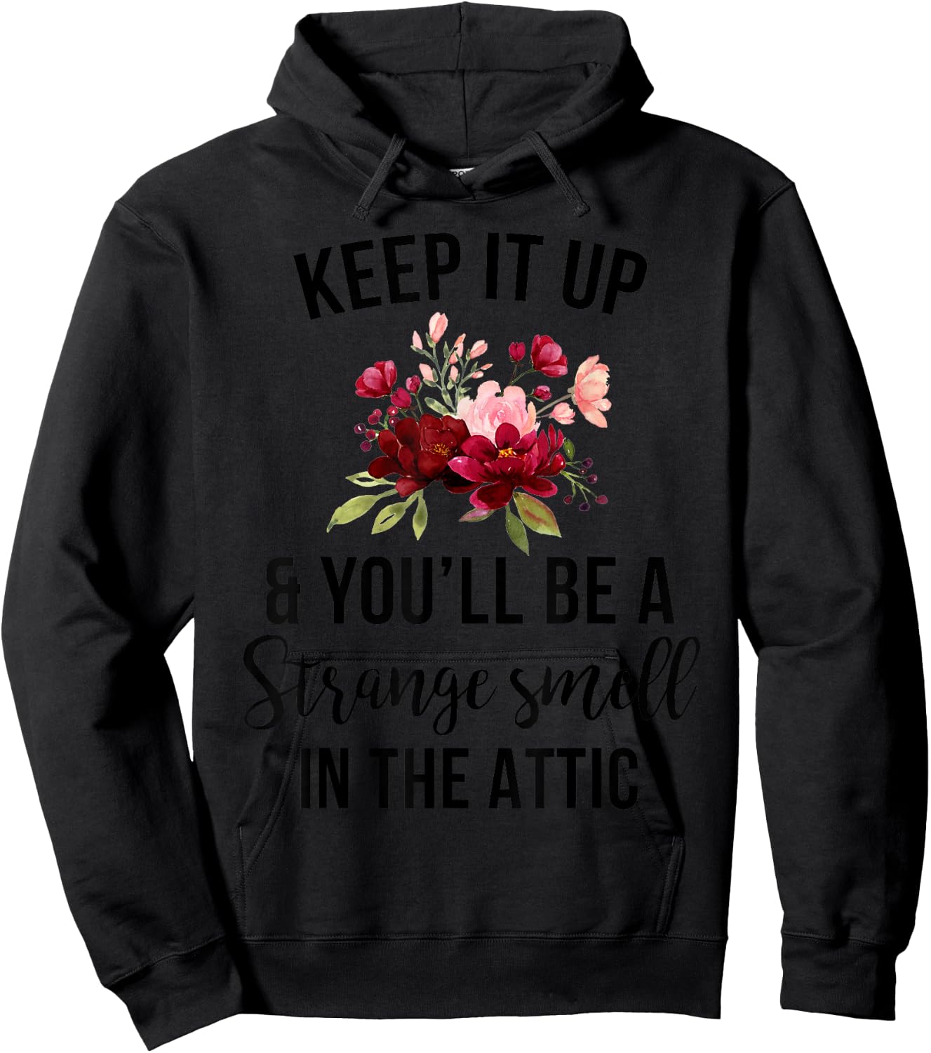 Funny Keep It Up And You'll Be A Strange Smell In The Attic Hoodie - Hoodie | Black