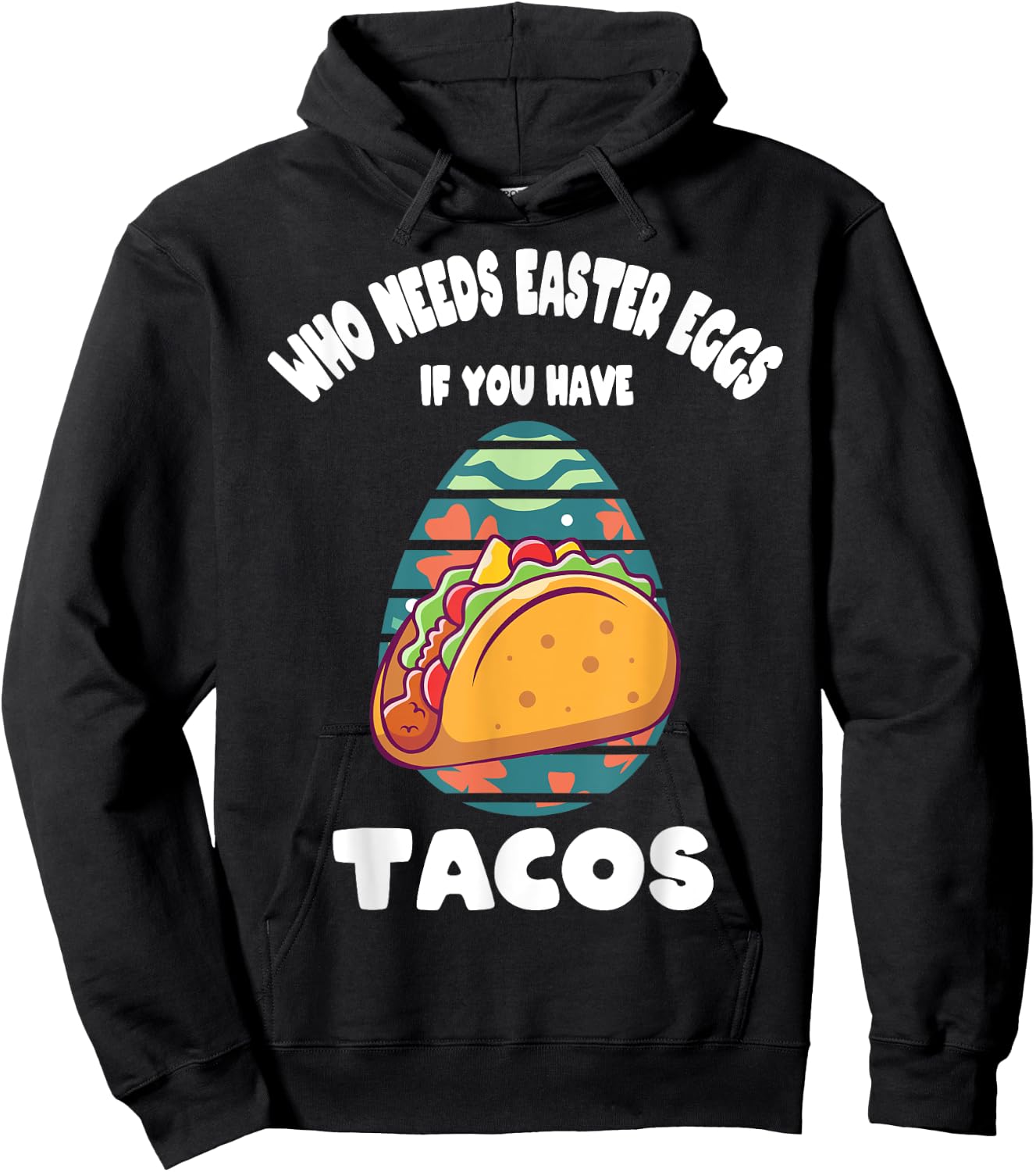 Who Needs Easter Eggs If You Have Tacos Easter Day Funny Hoodie - Hoodie | Black