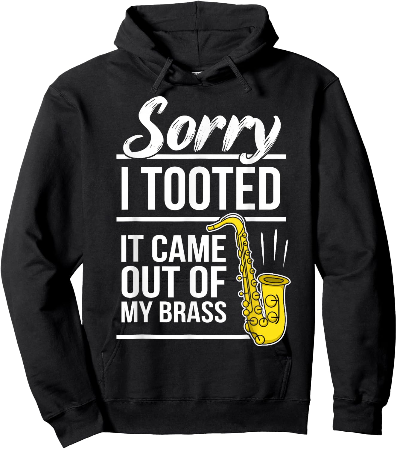 Sorry I Tooted - Brass Saxophonist Saxist Sax Saxophone Hoodie - Hoodie | Black