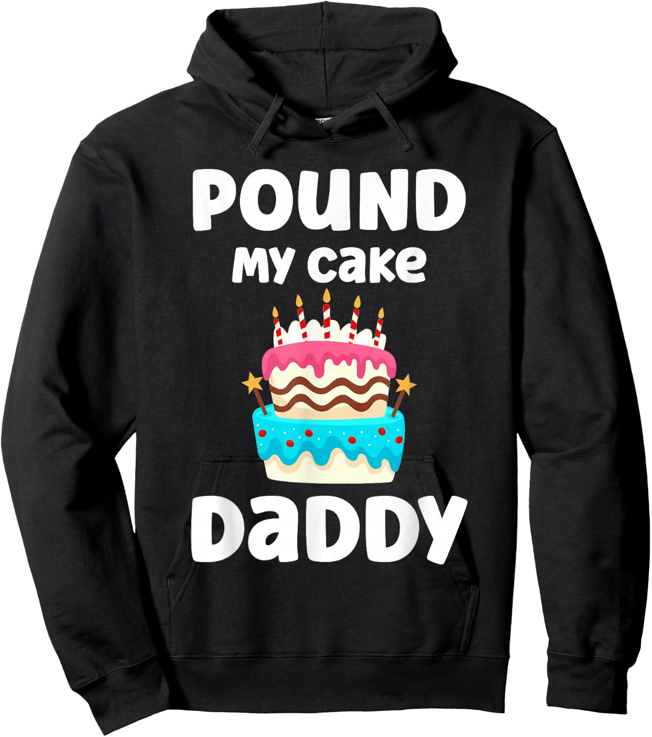 Pound My Cake Daddy Funny Crude Inappropriate Humor Hoodie - Hoodie | Black