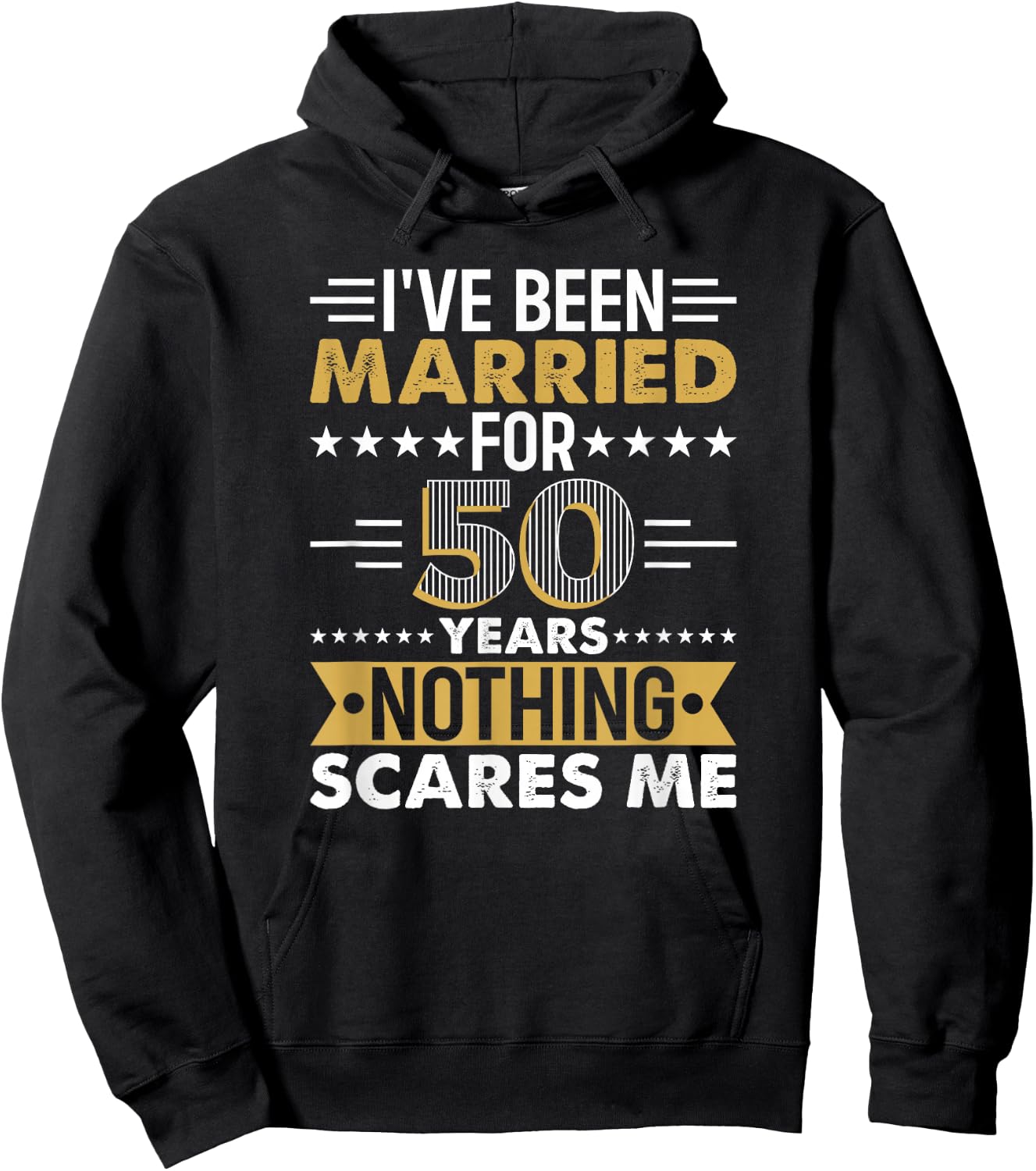 I've Been Married For 50 Years Nothing Scares Me Hoodie - Hoodie | Black