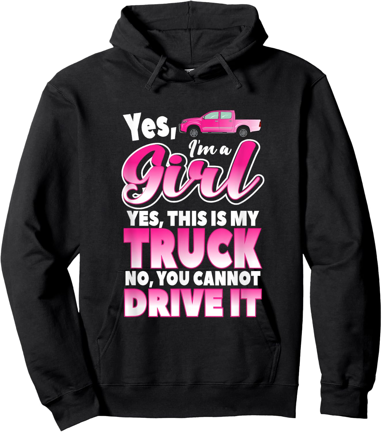 Yes I'm A Girl and This Is My Truck | Sassy Truck Chick Gift Hoodie - Hoodie | Black