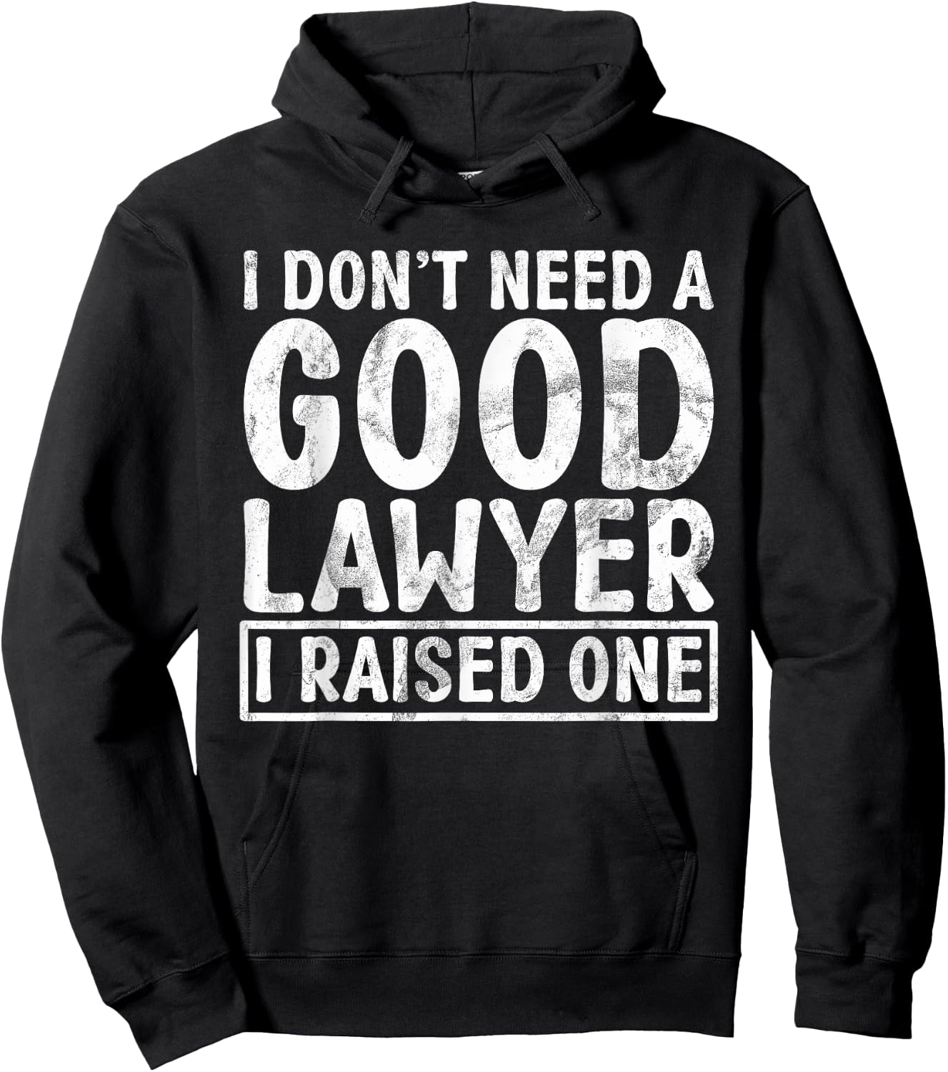 I dont need a good Lawyer i raised one Lawyer Parents Hoodie - Hoodie | Black
