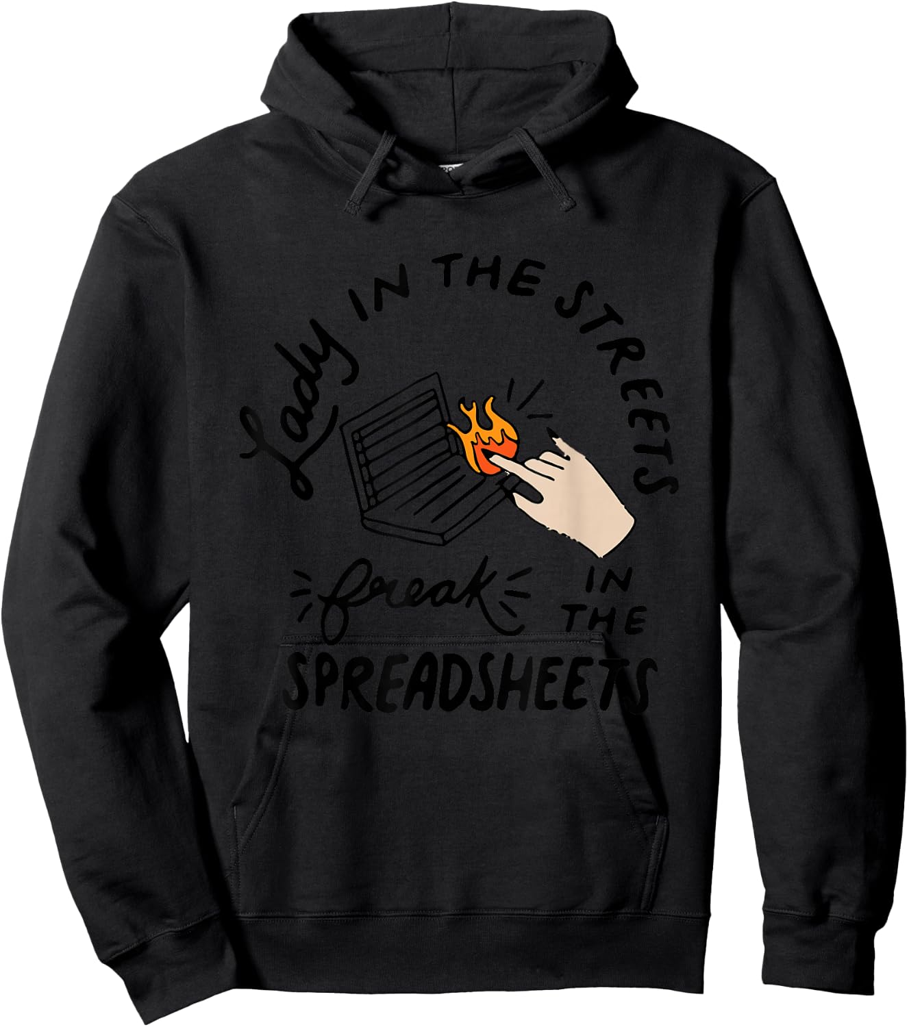 Lady in the Streets Freak in the Spreadsheets , Funny Shirts Hoodie - Hoodie | Black