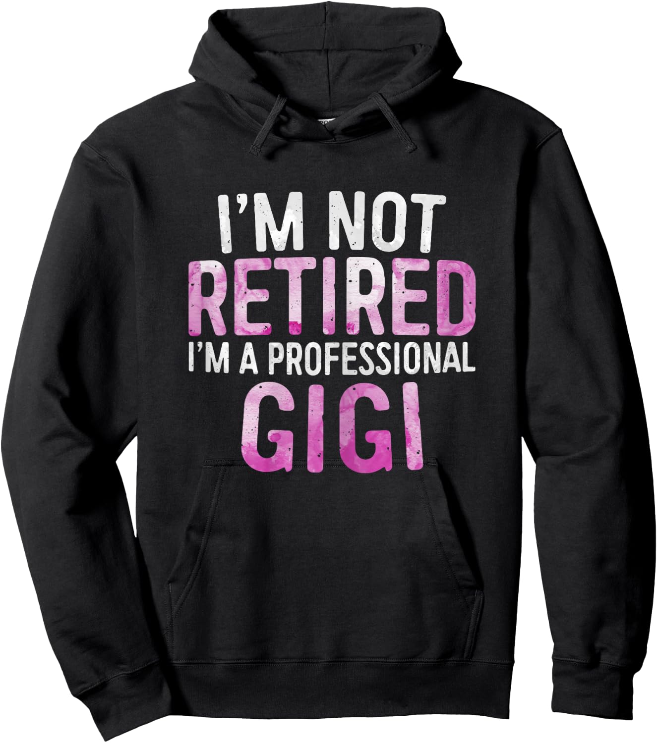 I'm Not Retired I'm A Professional Gigi Shirt Mothers Day Hoodie - Hoodie | Black