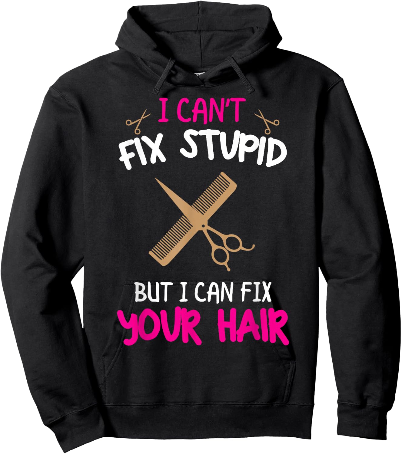 Fun Hairstylist - I Can't Fix Stupid But I Can Fix Your Hair Hoodie - Hoodie | Black