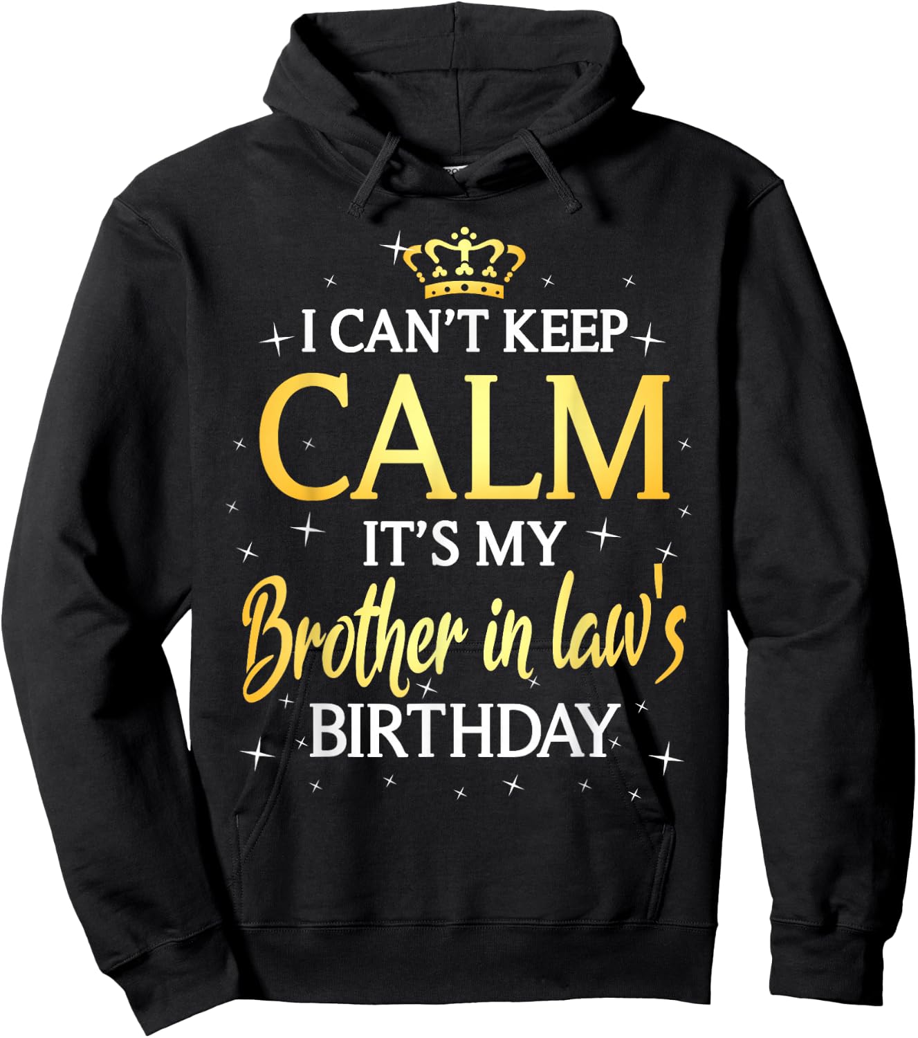 I Can't Keep Calm It's My Brother in law Birthday Gift Bday Hoodie - Hoodie | Black