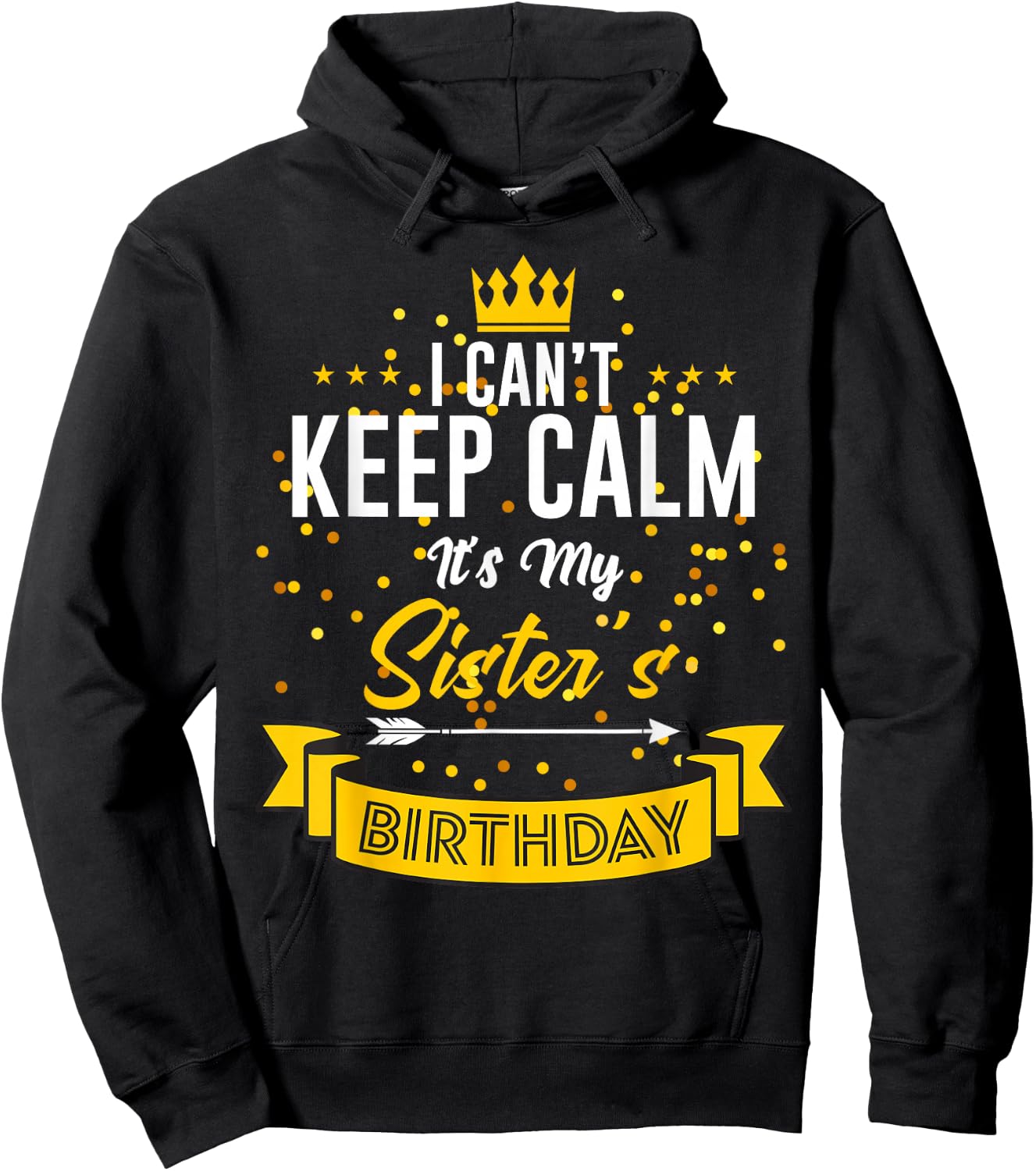 I Can't Keep Calm It's My Sister's Birthday Hoodie - Hoodie | Black
